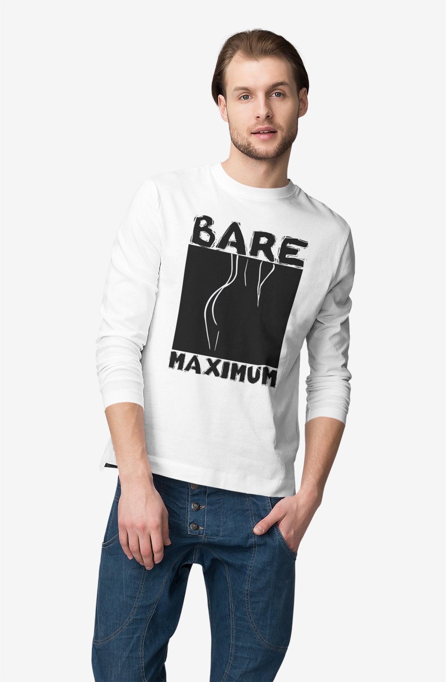 Bare Maximum - Long-Sleeve Tee - Witty Twisters Fashions