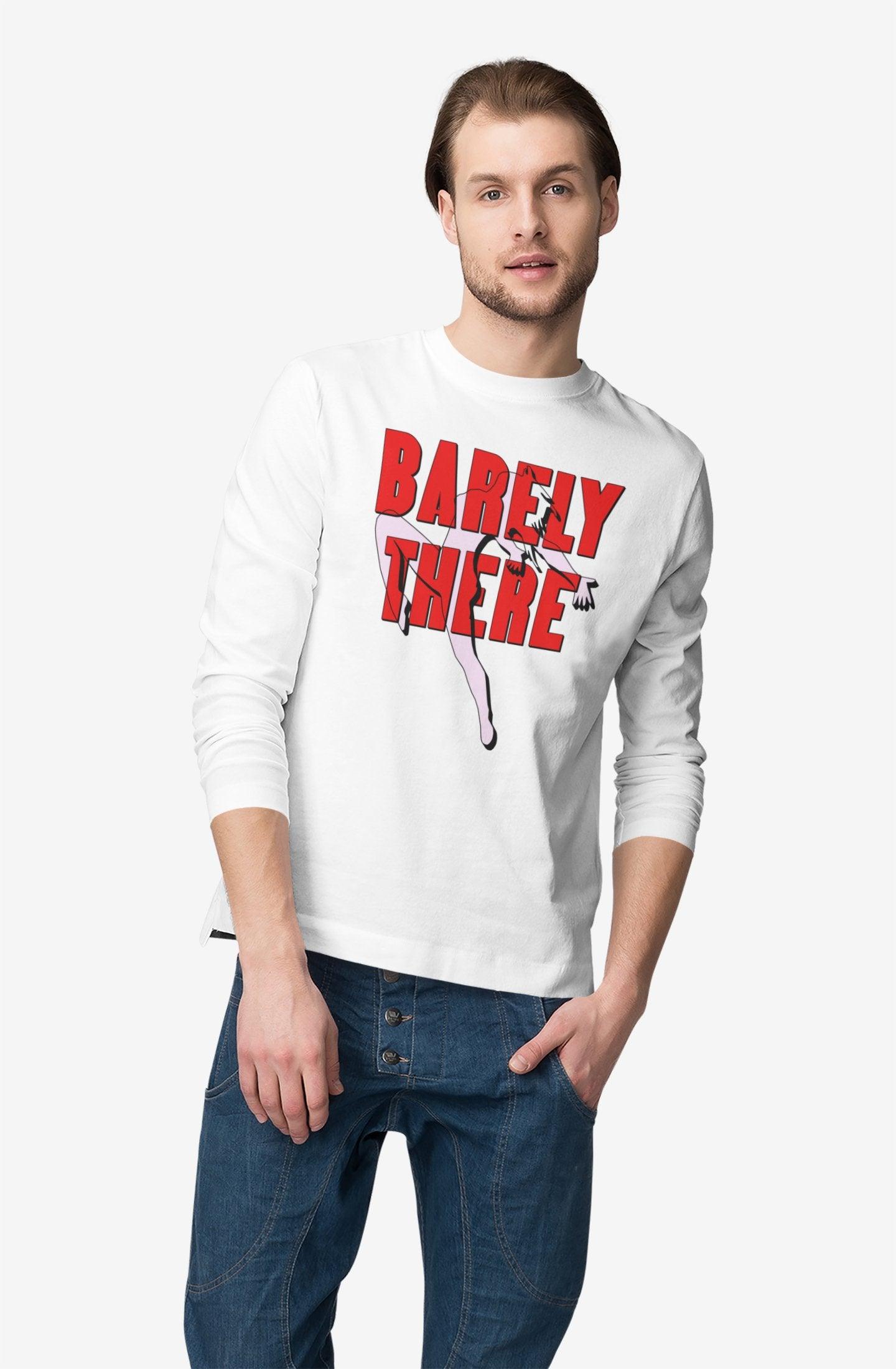 Barely There - Long-Sleeve Tee - Witty Twisters Fashions