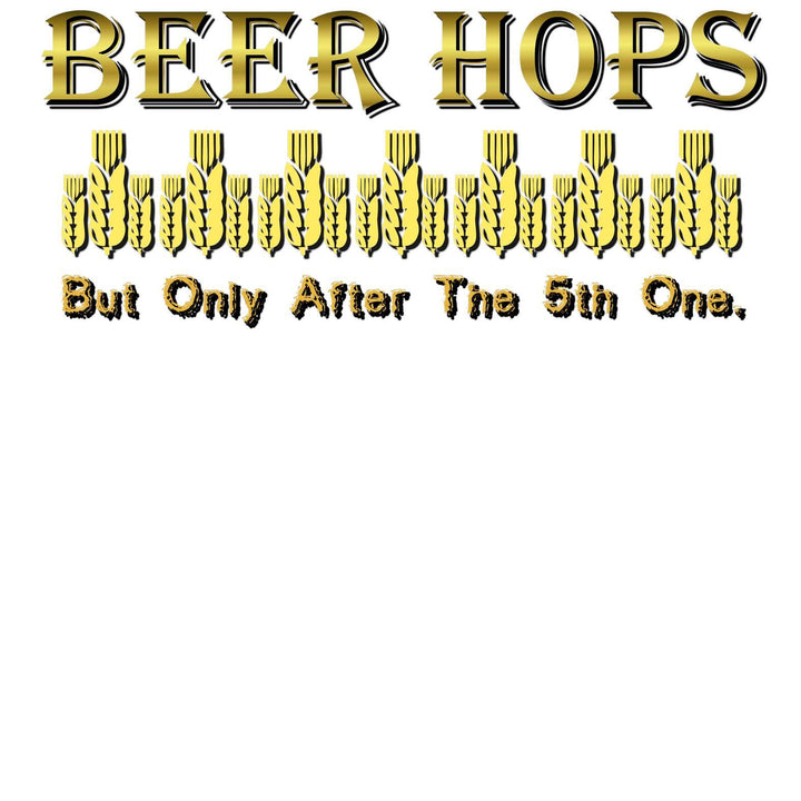 Beer Hops But Only After The 5th One - Tank Top - Witty Twisters Fashions