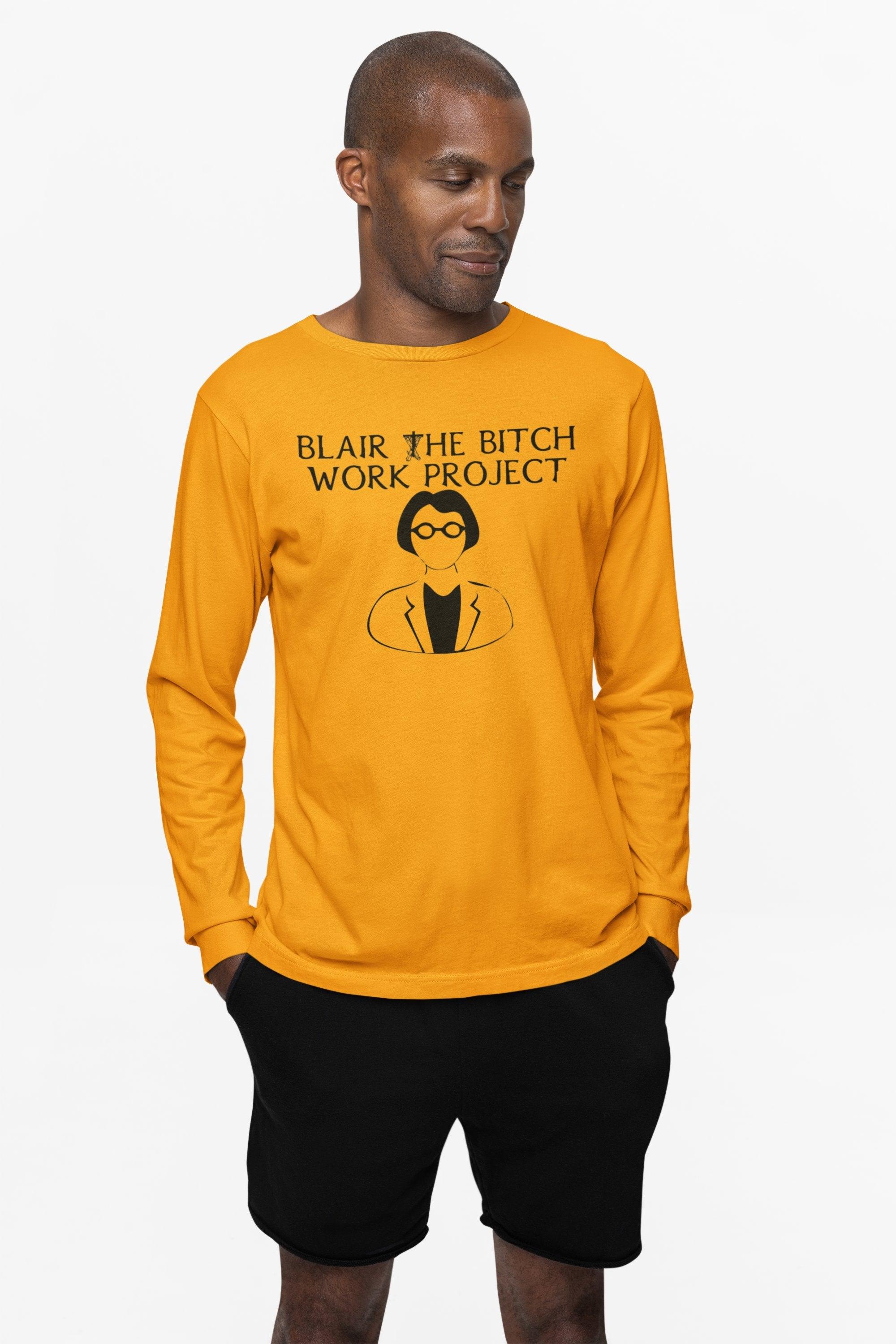 Blair The Bitch Work Project - Long-Sleeve Tee - Witty Twisters Fashions