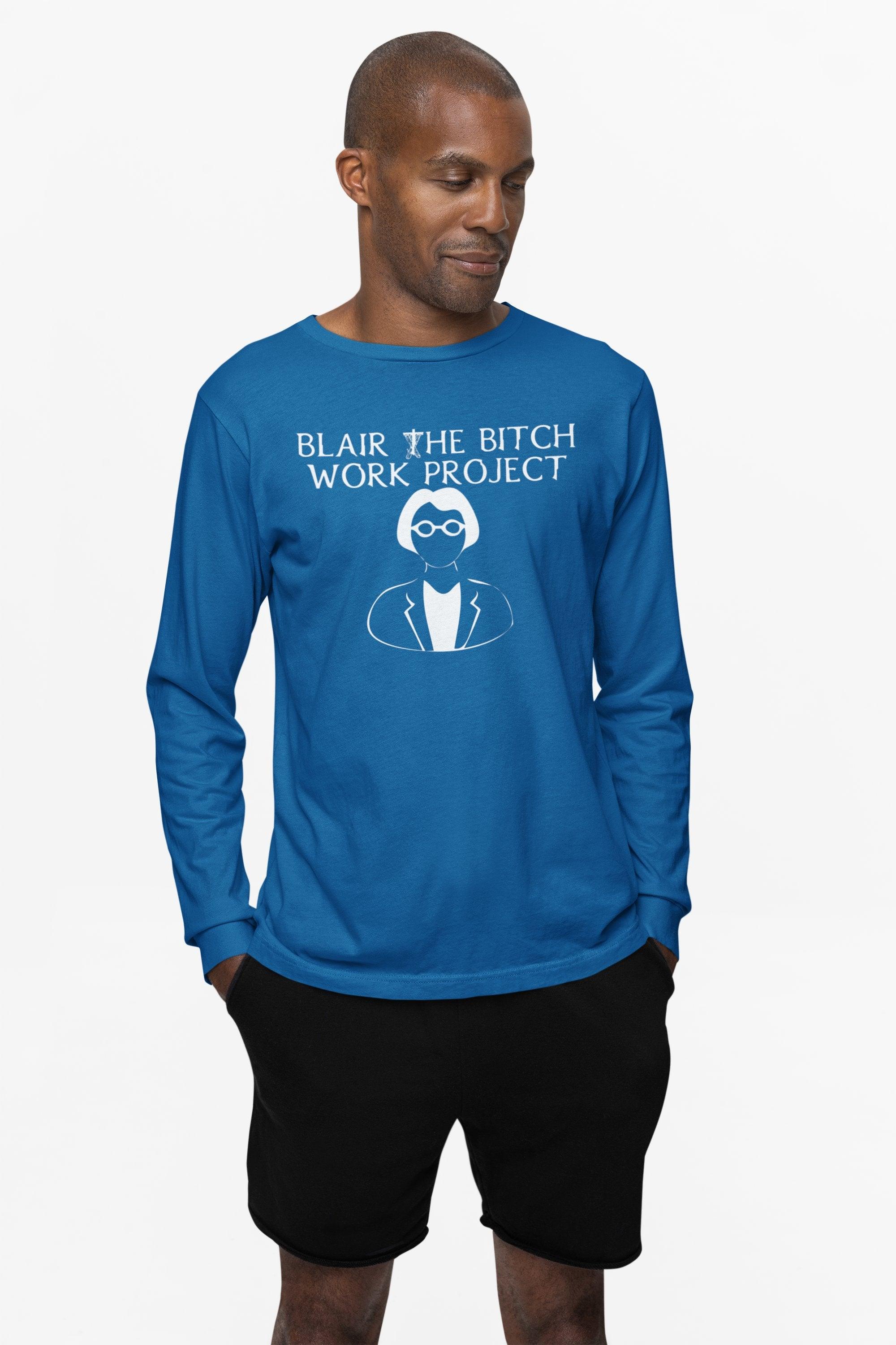 Blair The Bitch Work Project - Long-Sleeve Tee - Witty Twisters Fashions