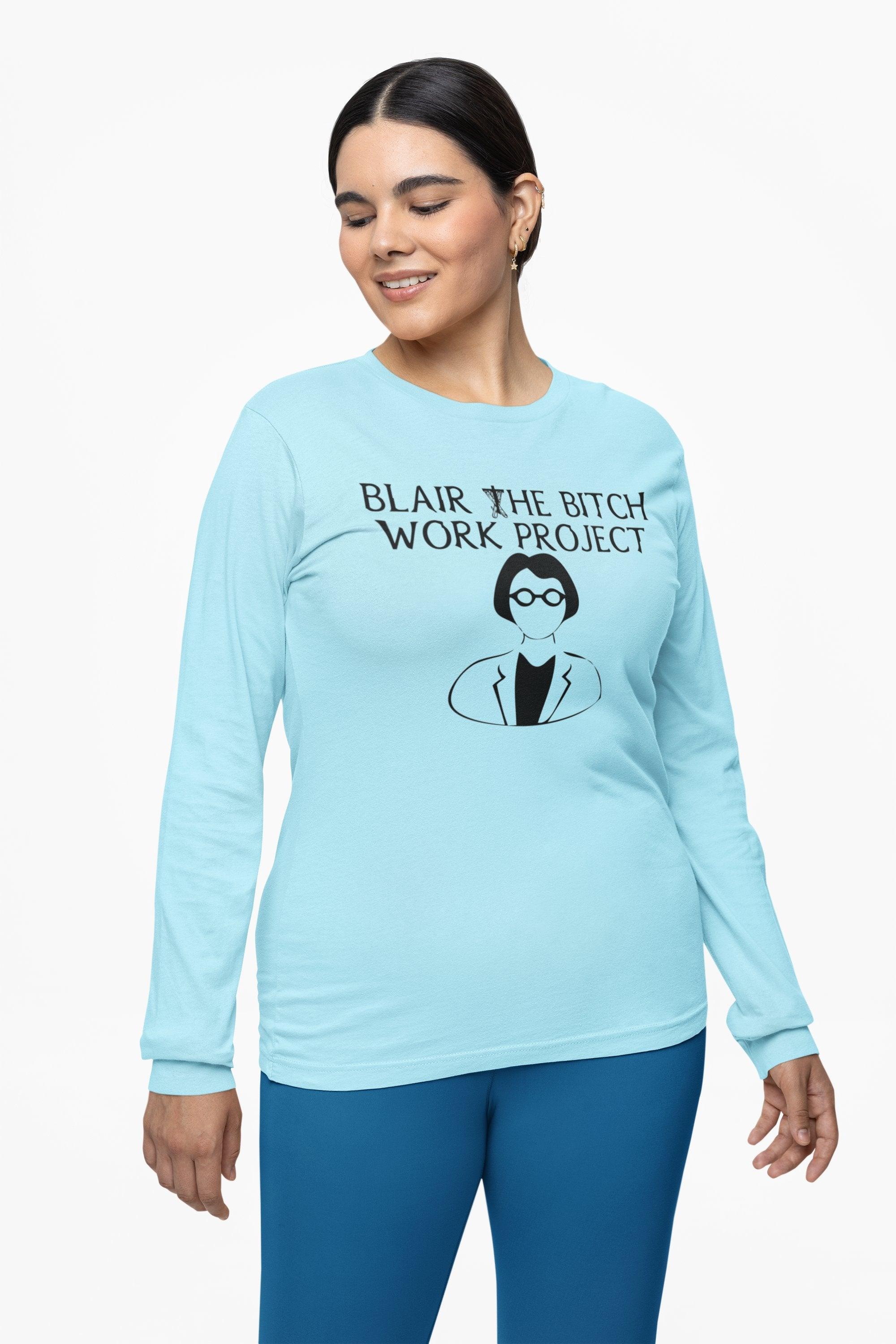 Blair The Bitch Work Project - Long-Sleeve Tee - Witty Twisters Fashions