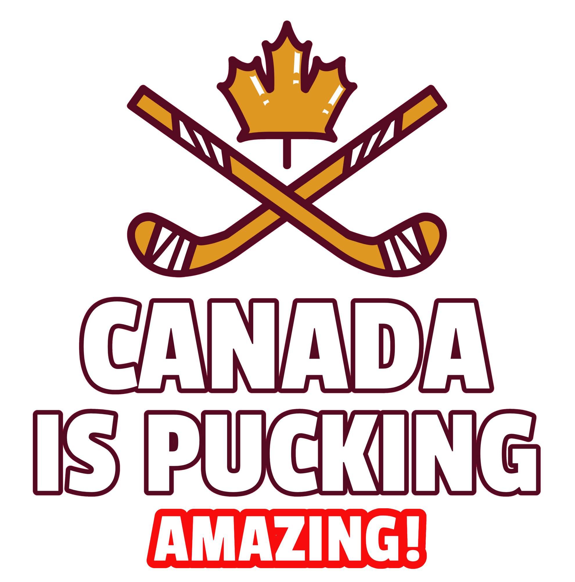 Canada Is Pucking Amazing! - T-Shirt