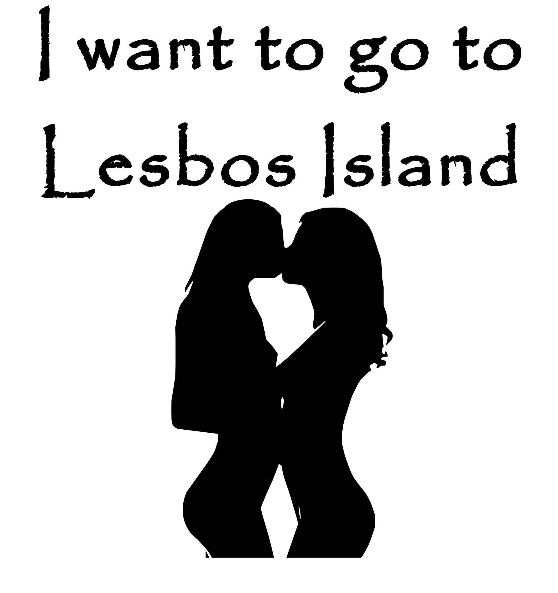 I want to go to Lesbos Island - T-Shirt - Witty Twisters Fashions