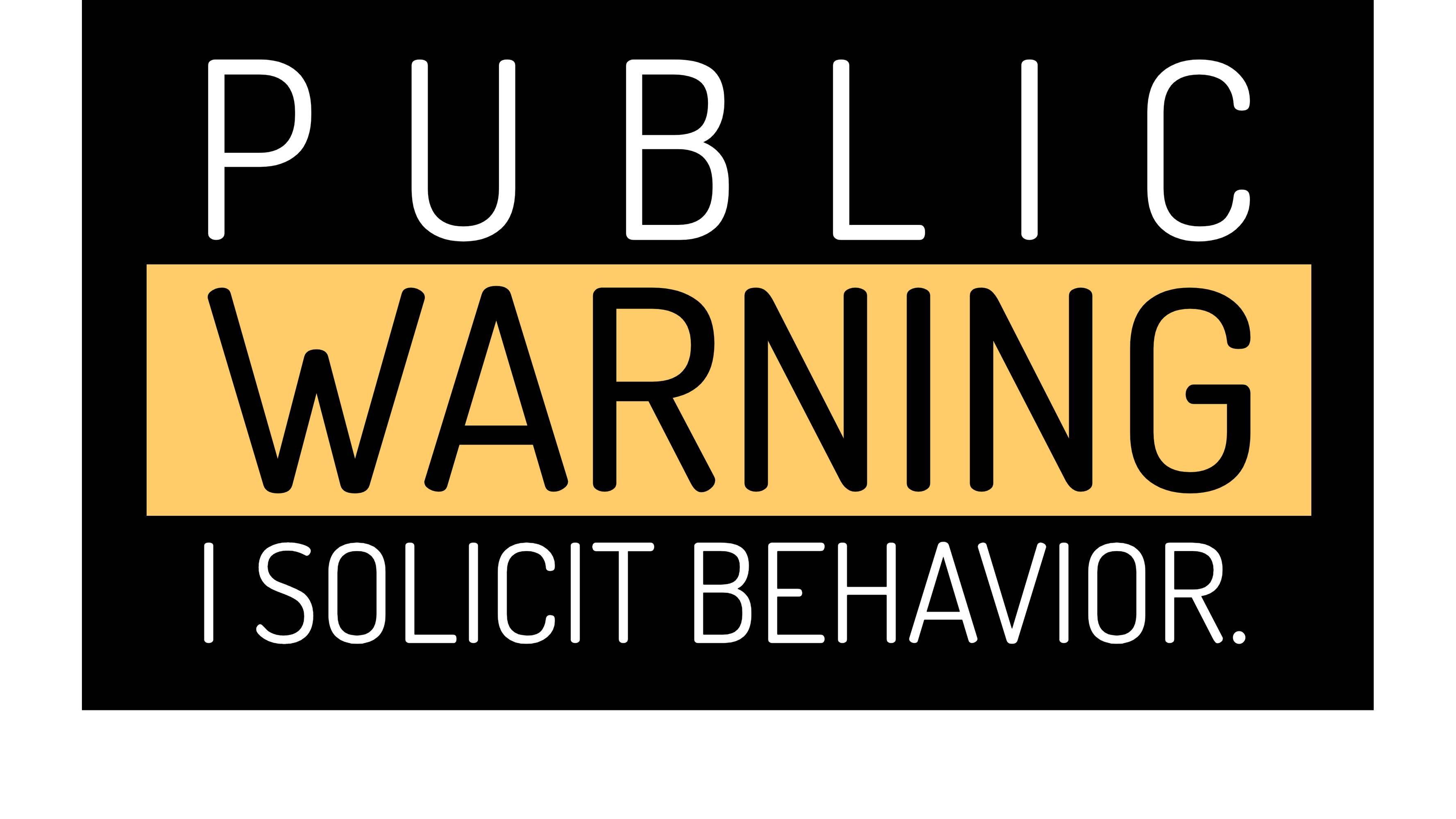 Public Warning I Solicit Behavior - T-Shirt - Witty Twisters Fashions