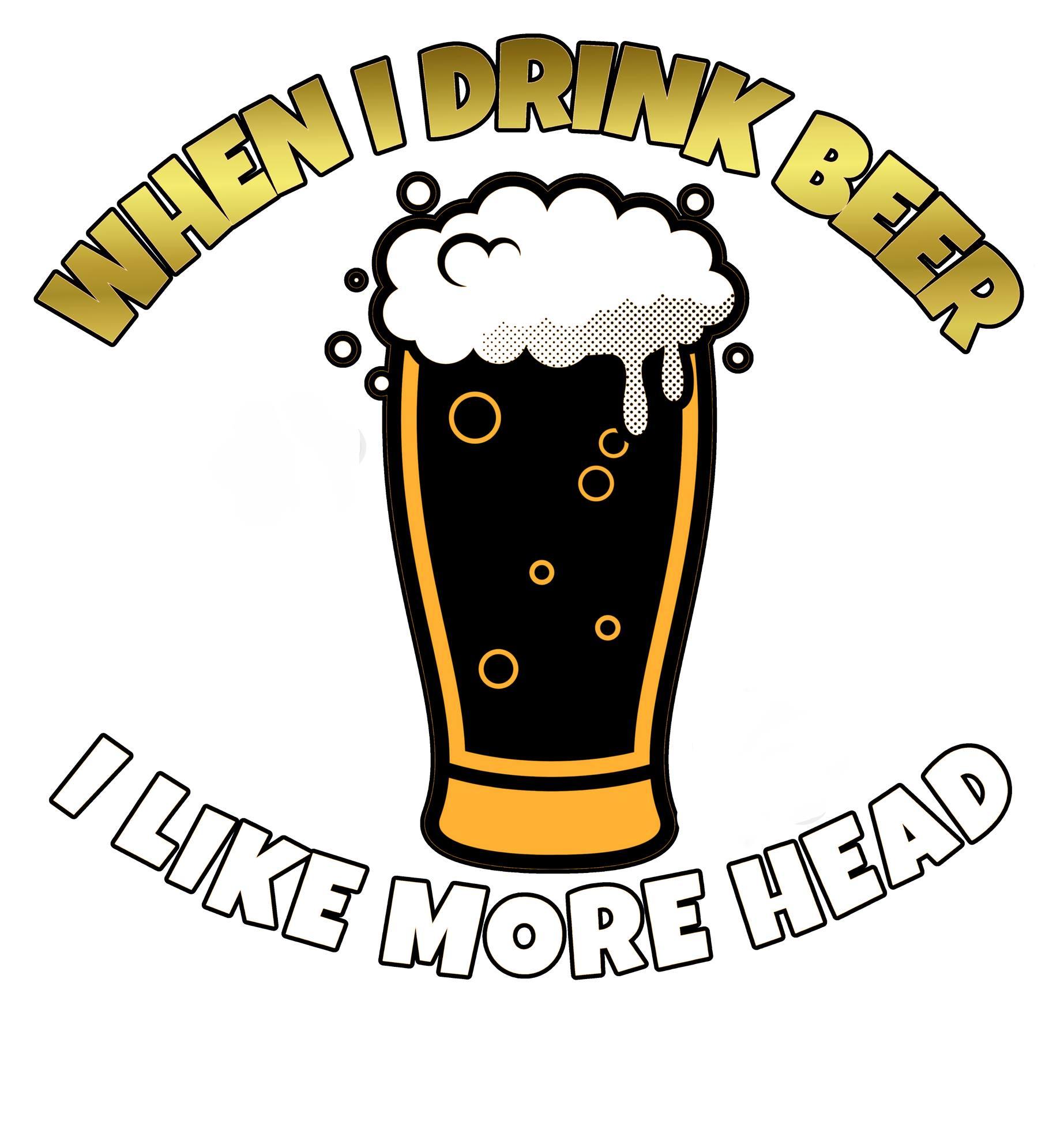 When I drink beer I like more head - Drink Coasters - Witty Twisters Fashions