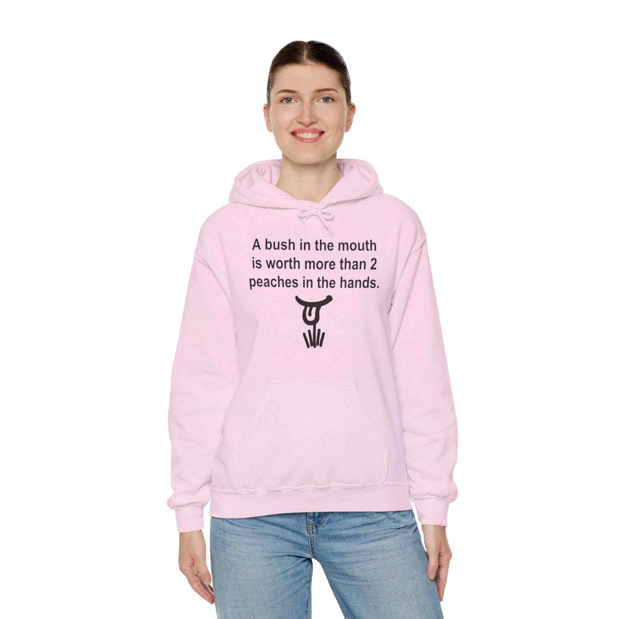 A Bush In The Mouth Is Worth More Than 2 Peaches In The Hands. - Hoodie - Witty Twisters Fashions