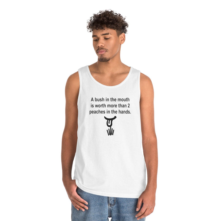 A Bush In The Mouth Is Worth More Than 2 Peaches In The Hands. - Tank Top - Witty Twisters T-Shirts