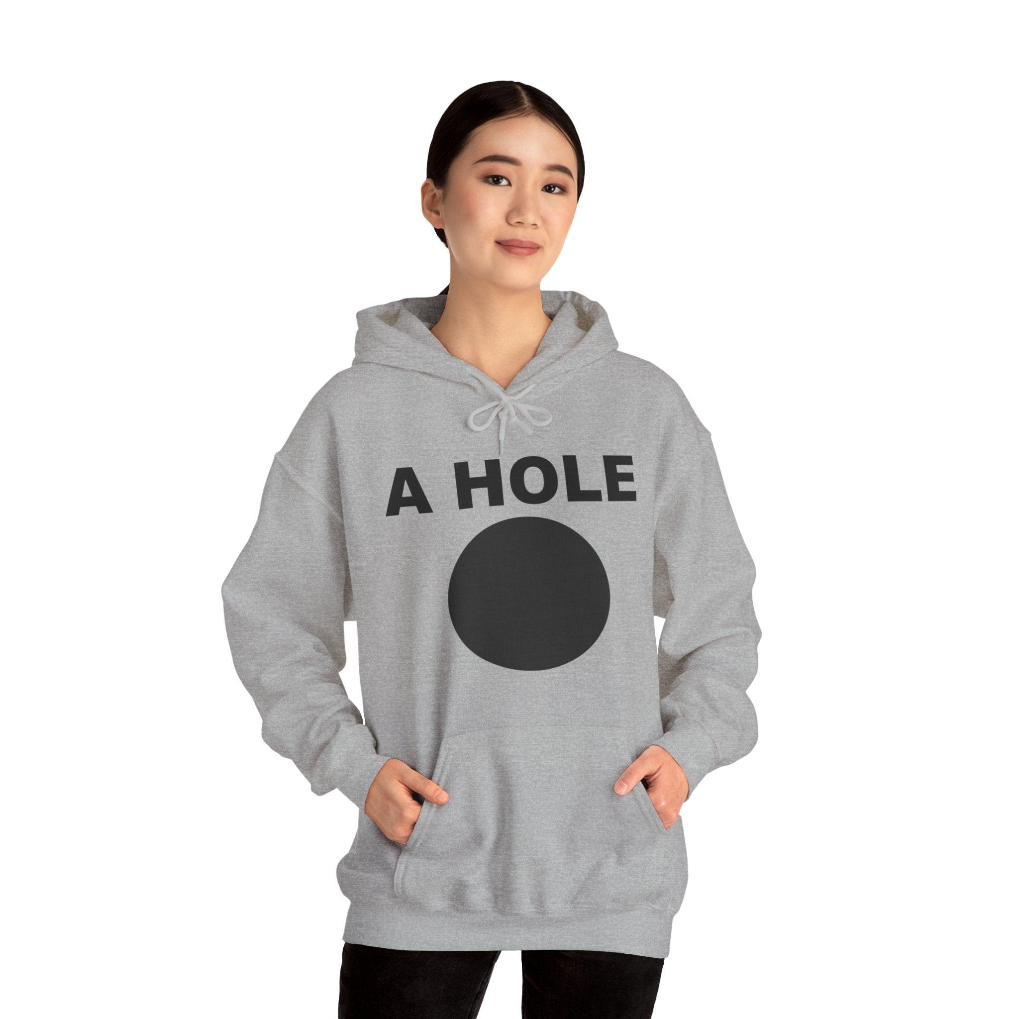 A Hole - Hoodie - Witty Twisters Fashions