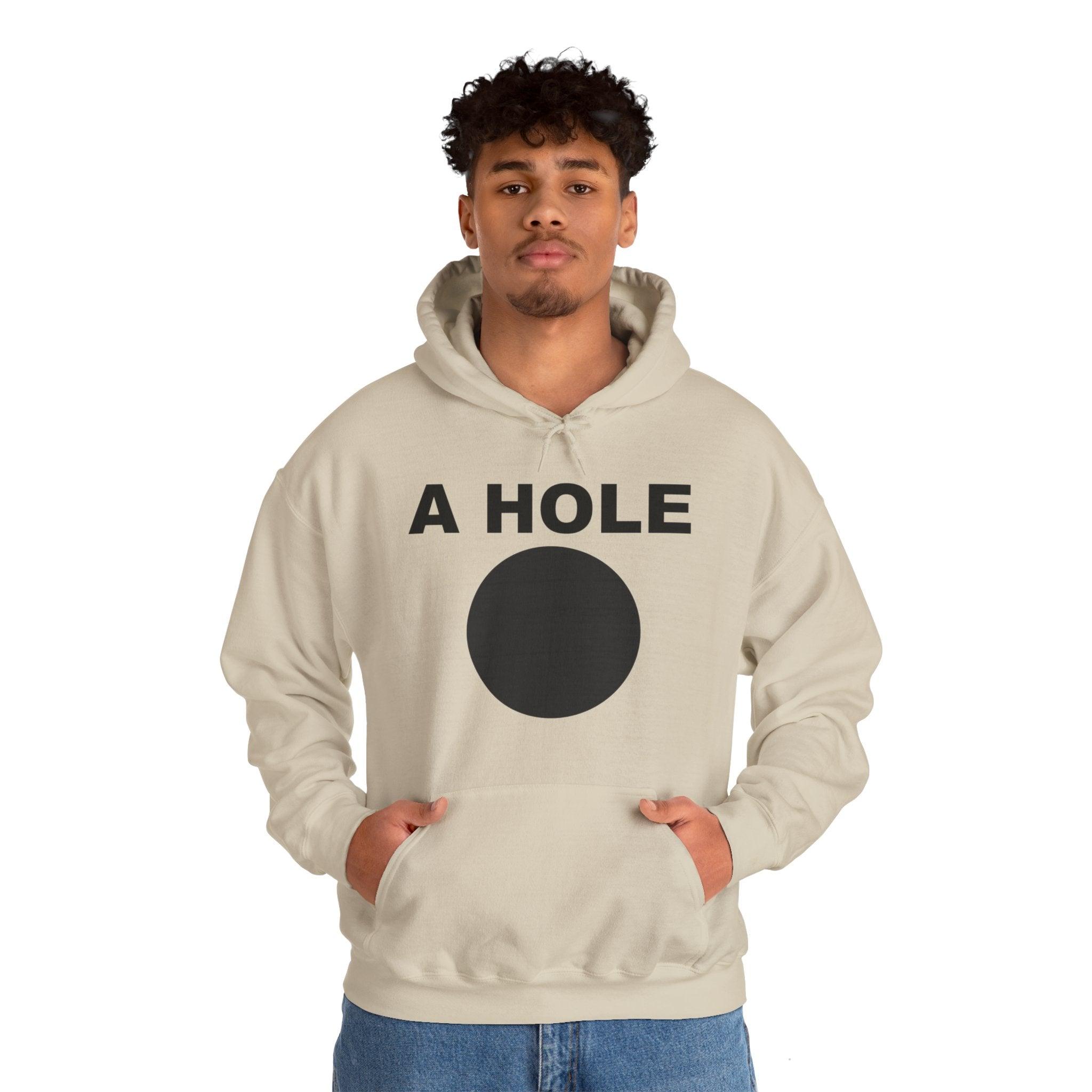 A Hole - Hoodie - Witty Twisters Fashions