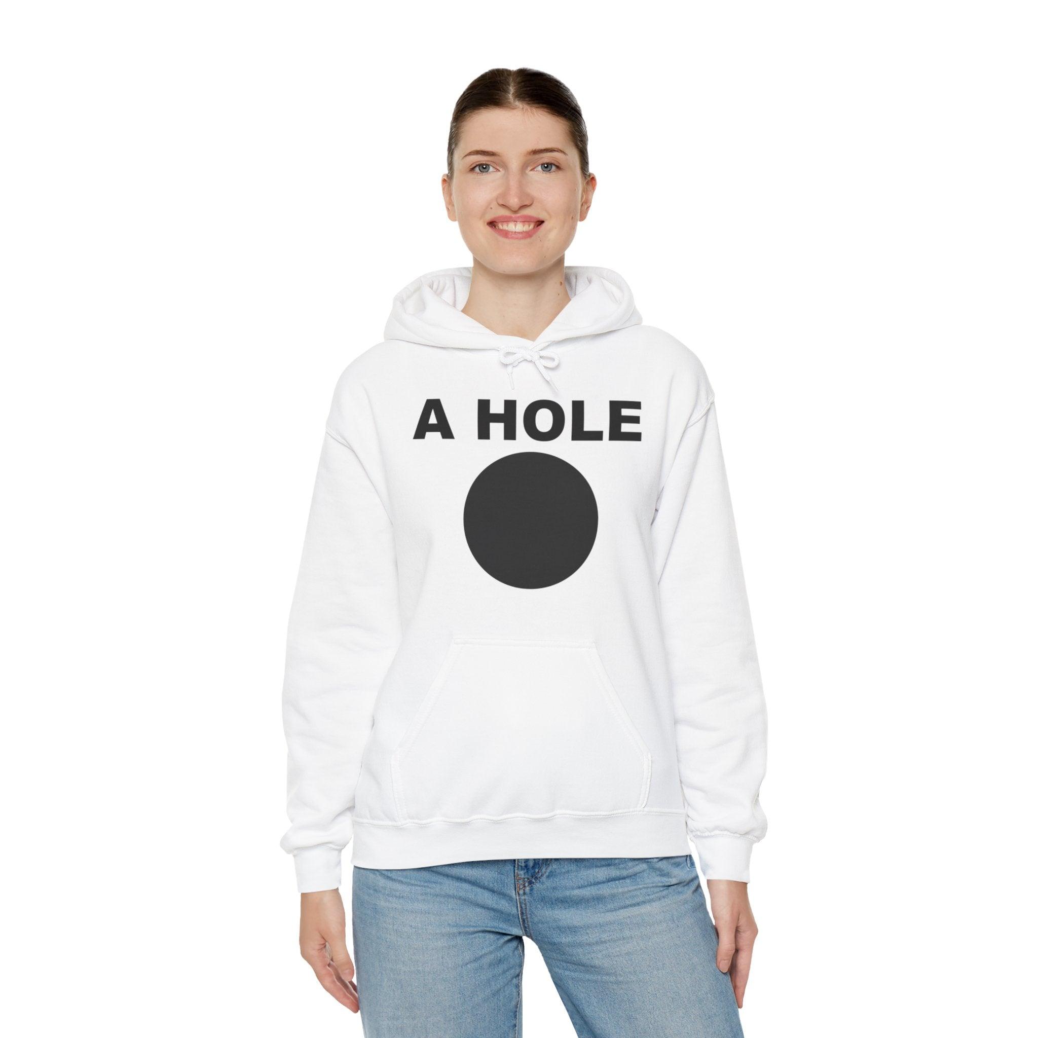 A Hole - Hoodie - Witty Twisters Fashions