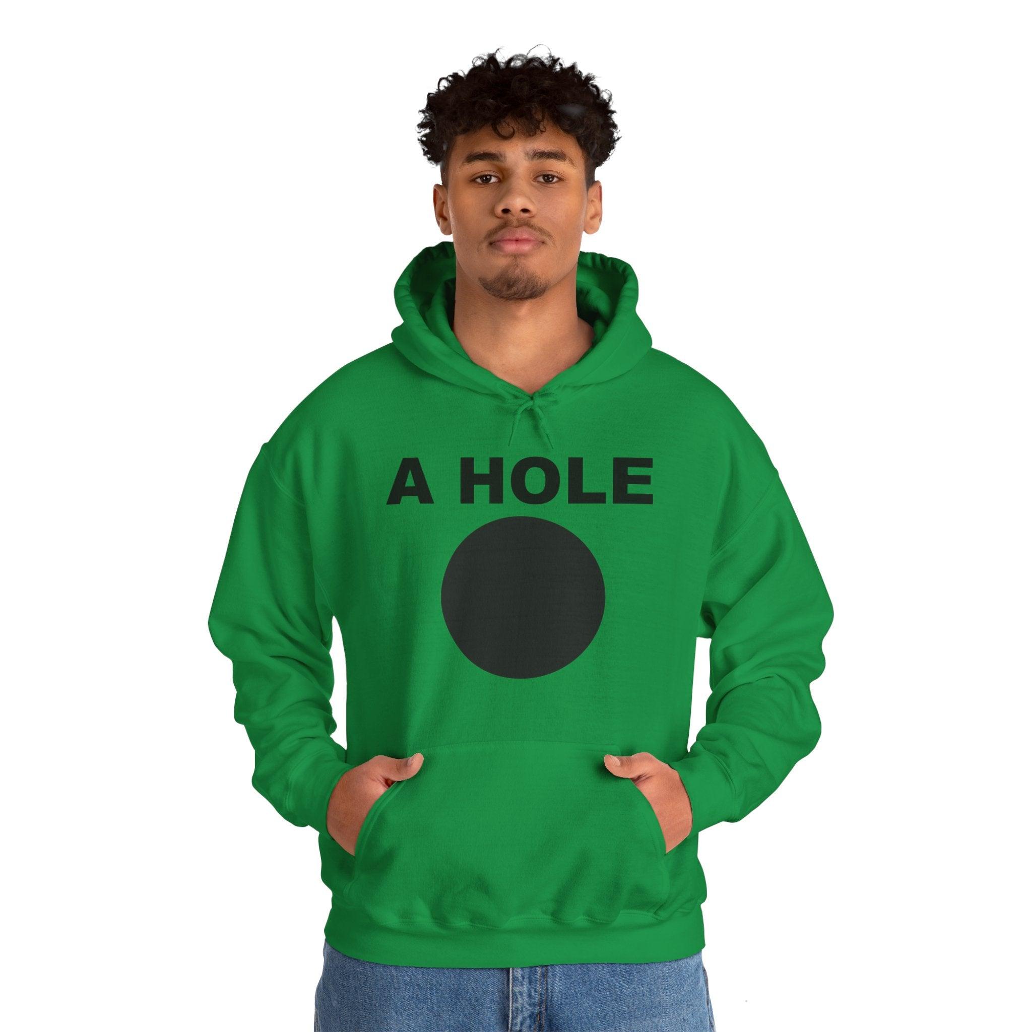 A Hole - Hoodie - Witty Twisters Fashions