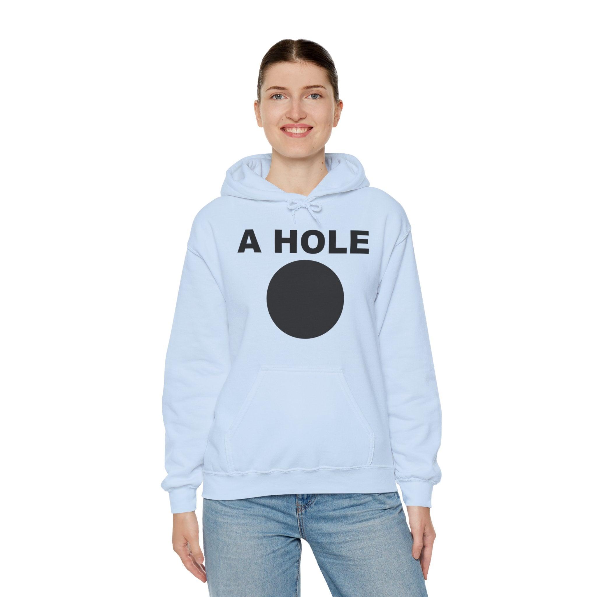 A Hole - Hoodie - Witty Twisters Fashions