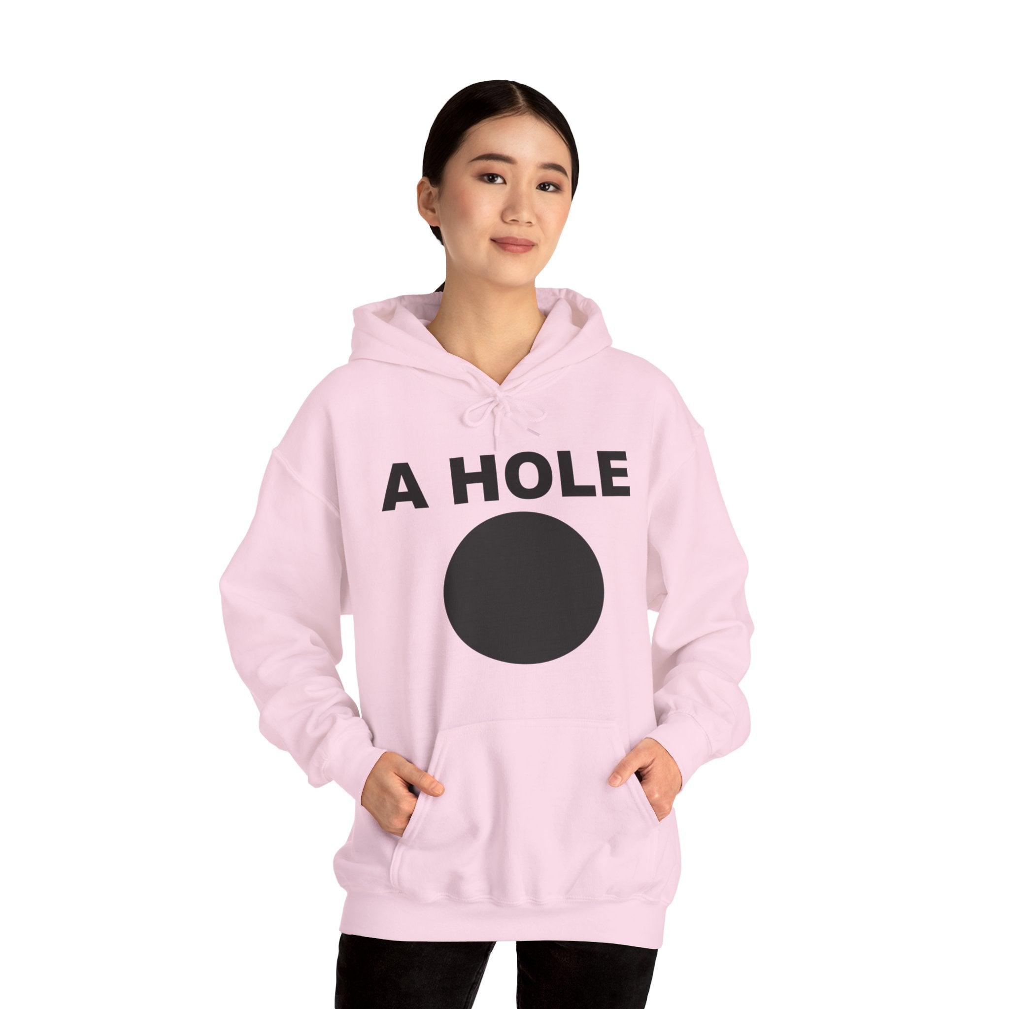 A Hole - Hoodie - Witty Twisters Fashions