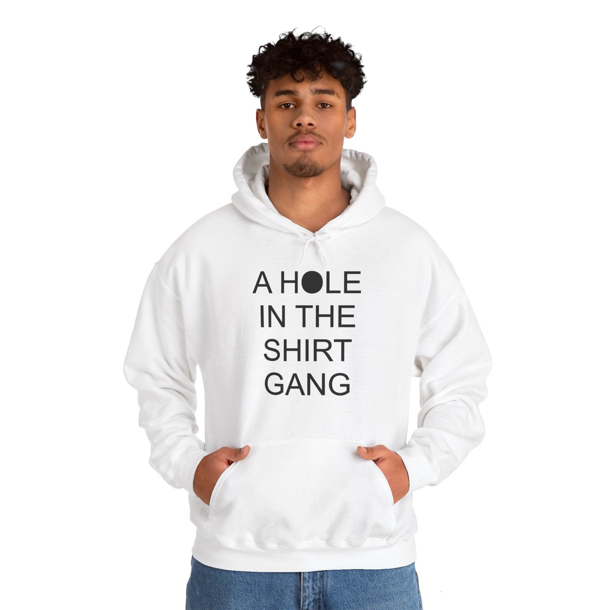 A Hole In The Shirt Gang - Hoodie - Witty Twisters Fashions