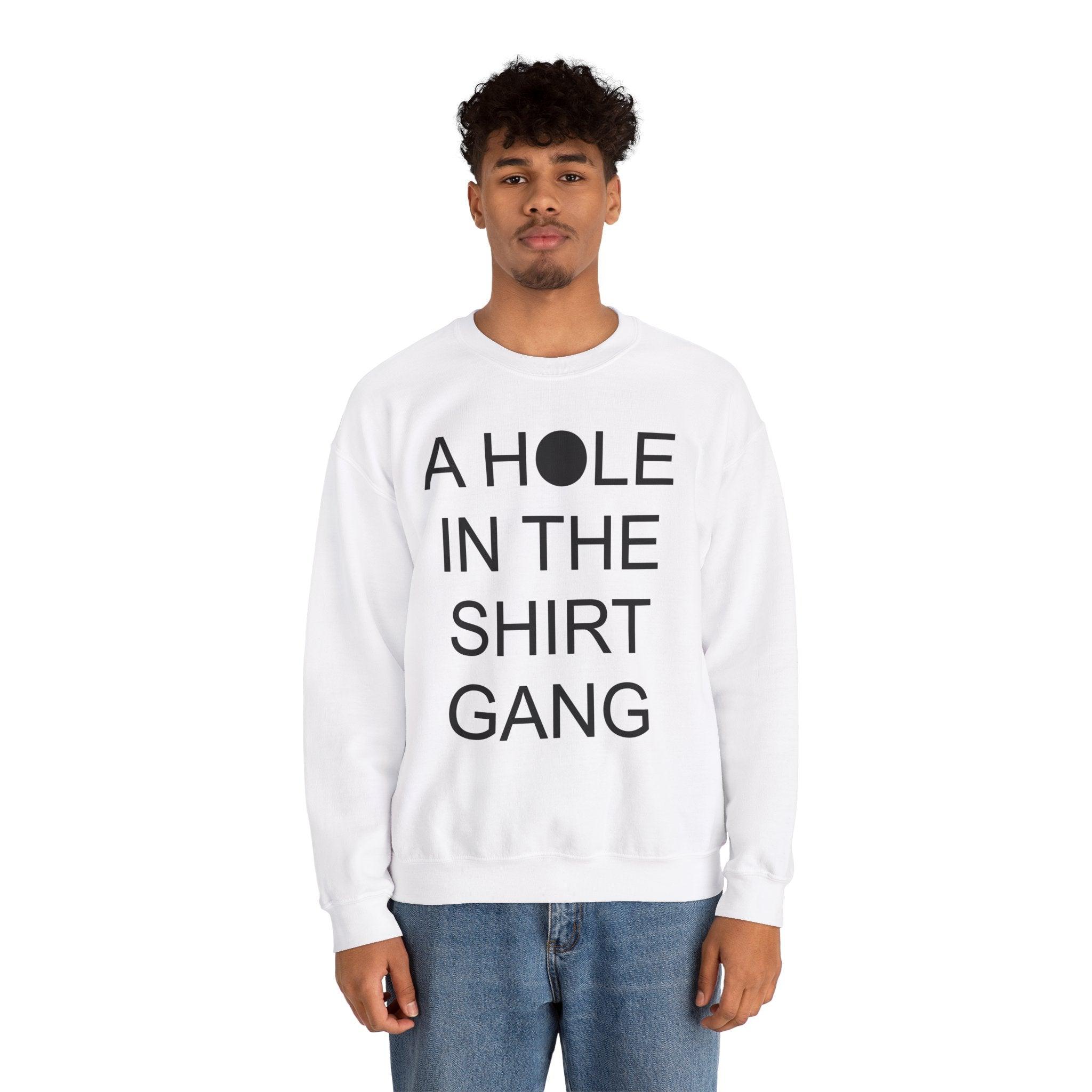 A Hole In The Shirt Gang - Sweatshirt - Witty Twisters Fashions