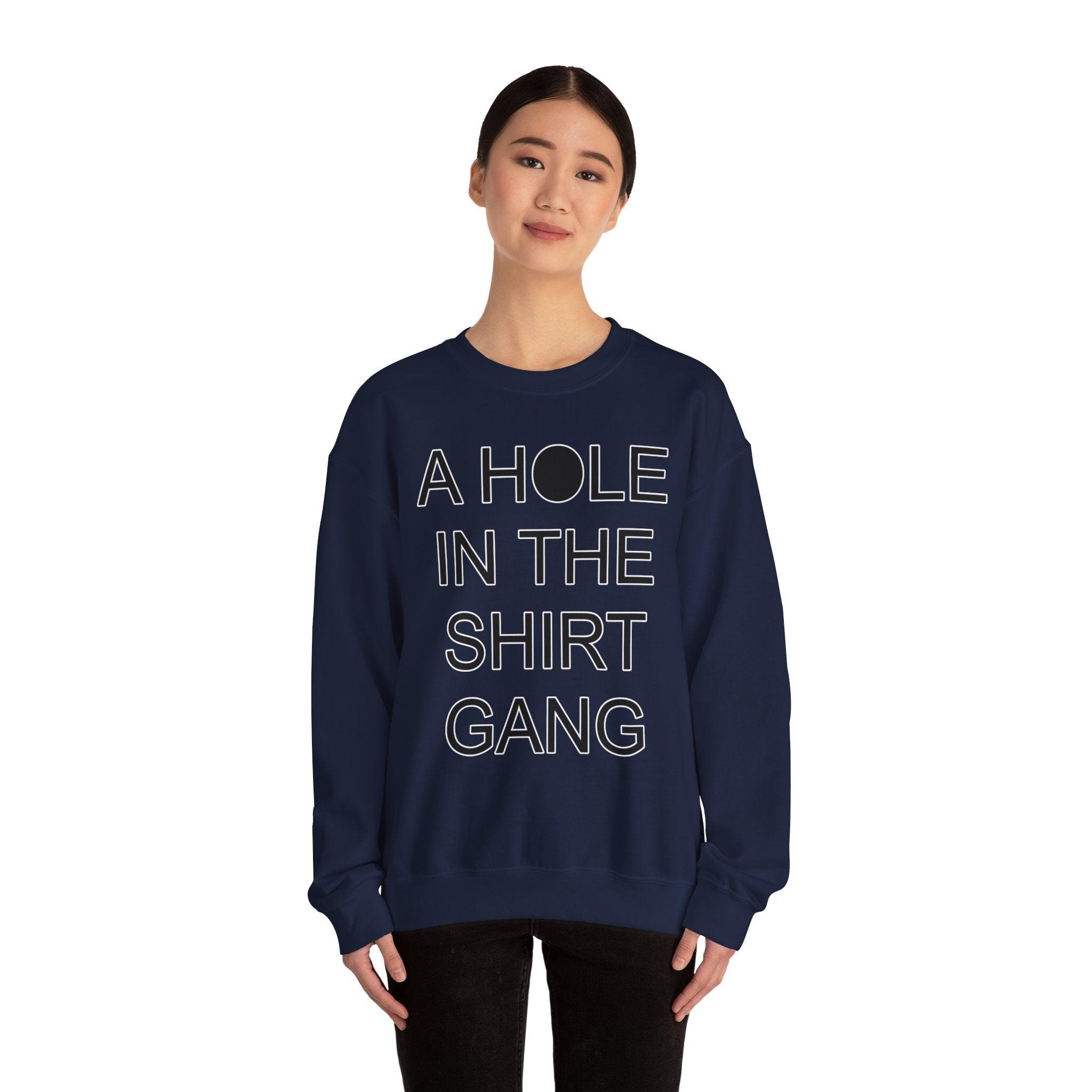 A Hole In The Shirt Gang - Sweatshirt - Witty Twisters Fashions