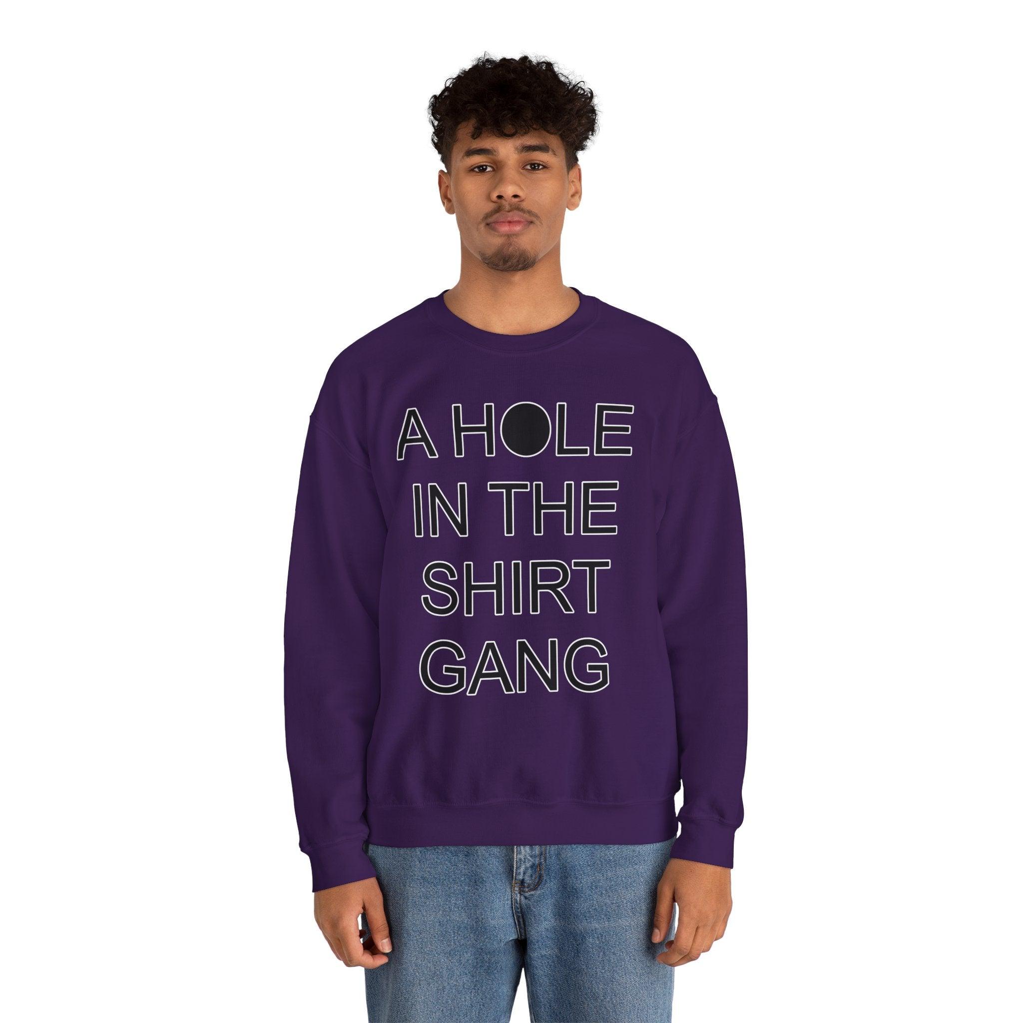 A Hole In The Shirt Gang - Sweatshirt - Witty Twisters Fashions