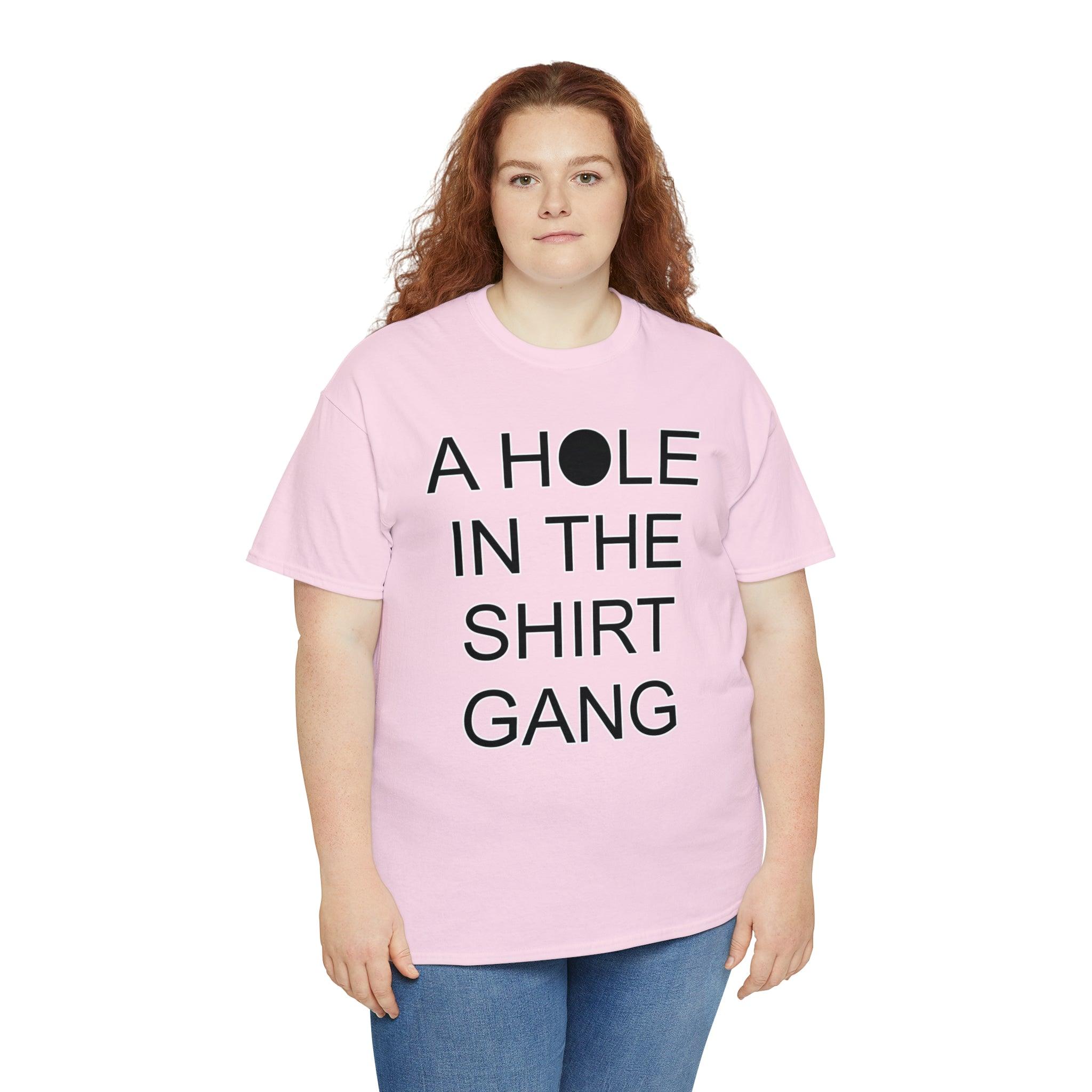 A Hole In The Shirt Gang - Witty Twisters T-Shirts