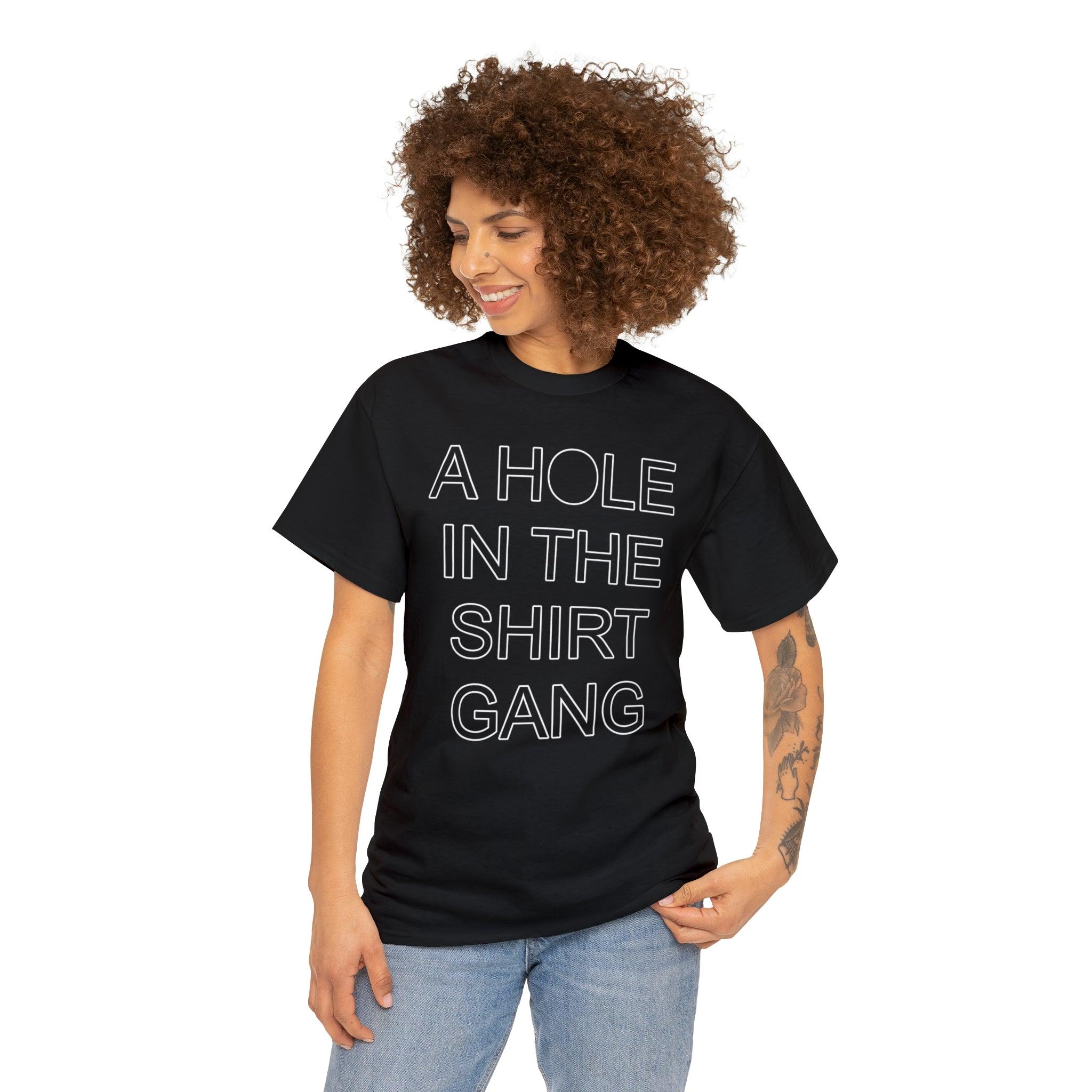 A Hole In The Shirt Gang - Witty Twisters T-Shirts