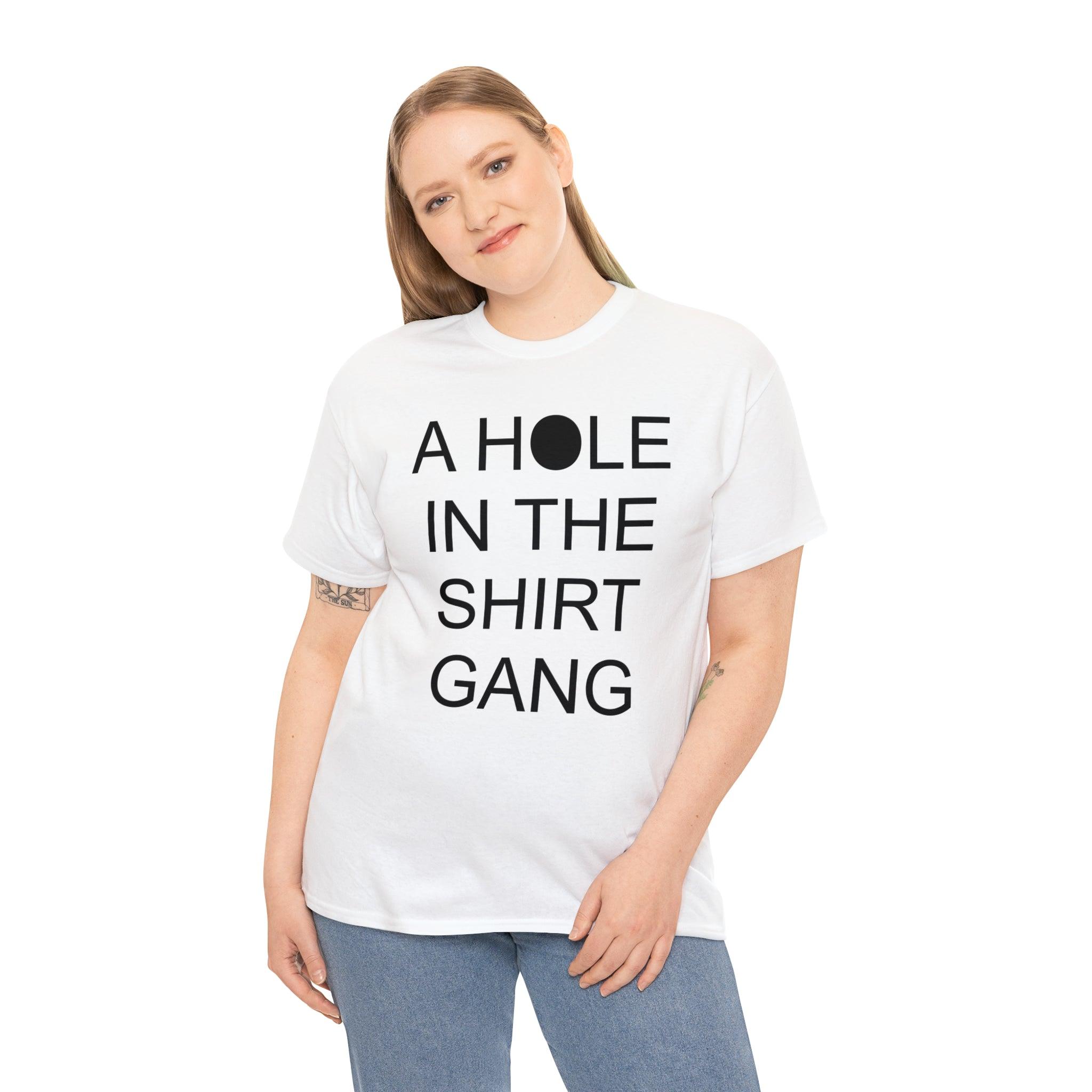 A Hole In The Shirt Gang - Witty Twisters T-Shirts