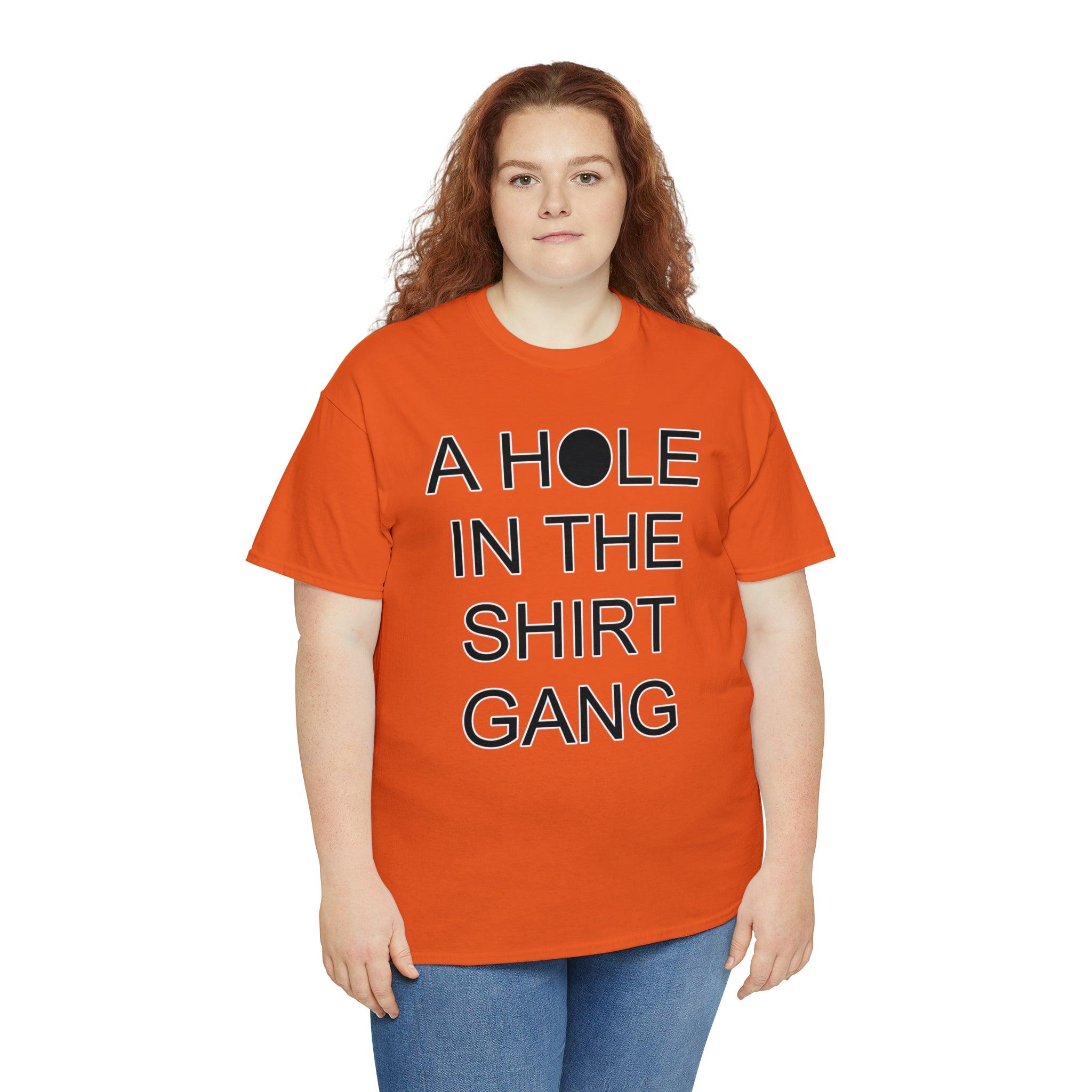 A Hole In The Shirt Gang - Witty Twisters T-Shirts