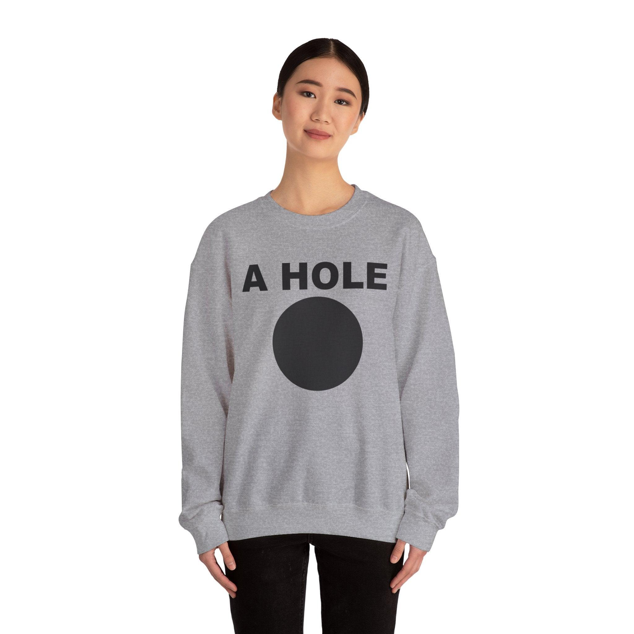 A Hole - Sweatshirt - Witty Twisters Fashions