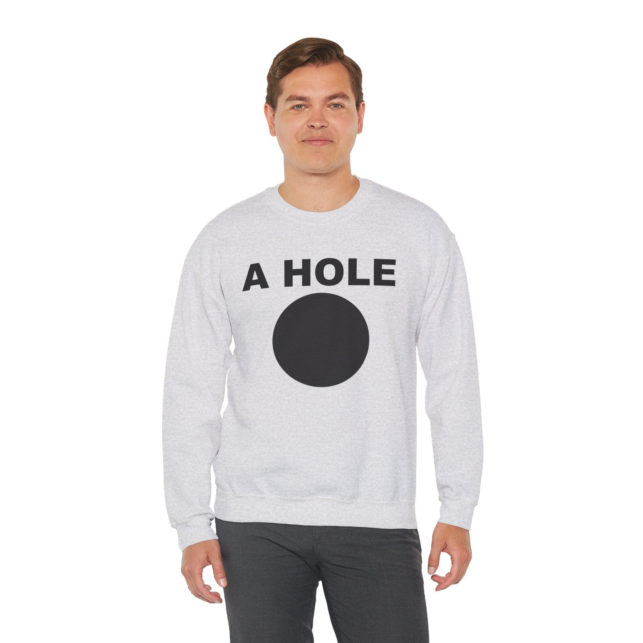 A Hole - Sweatshirt - Witty Twisters Fashions