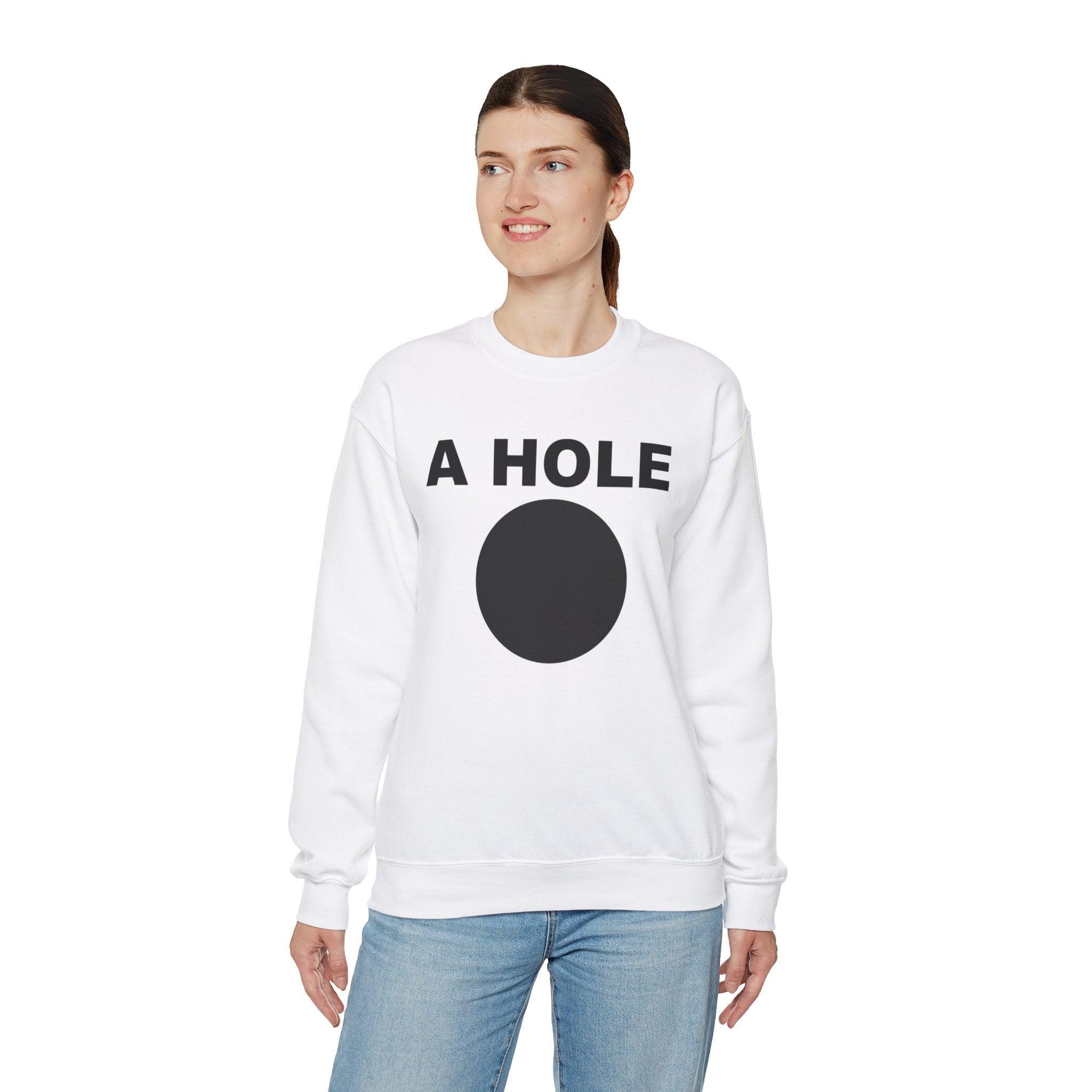 A Hole - Sweatshirt - Witty Twisters Fashions