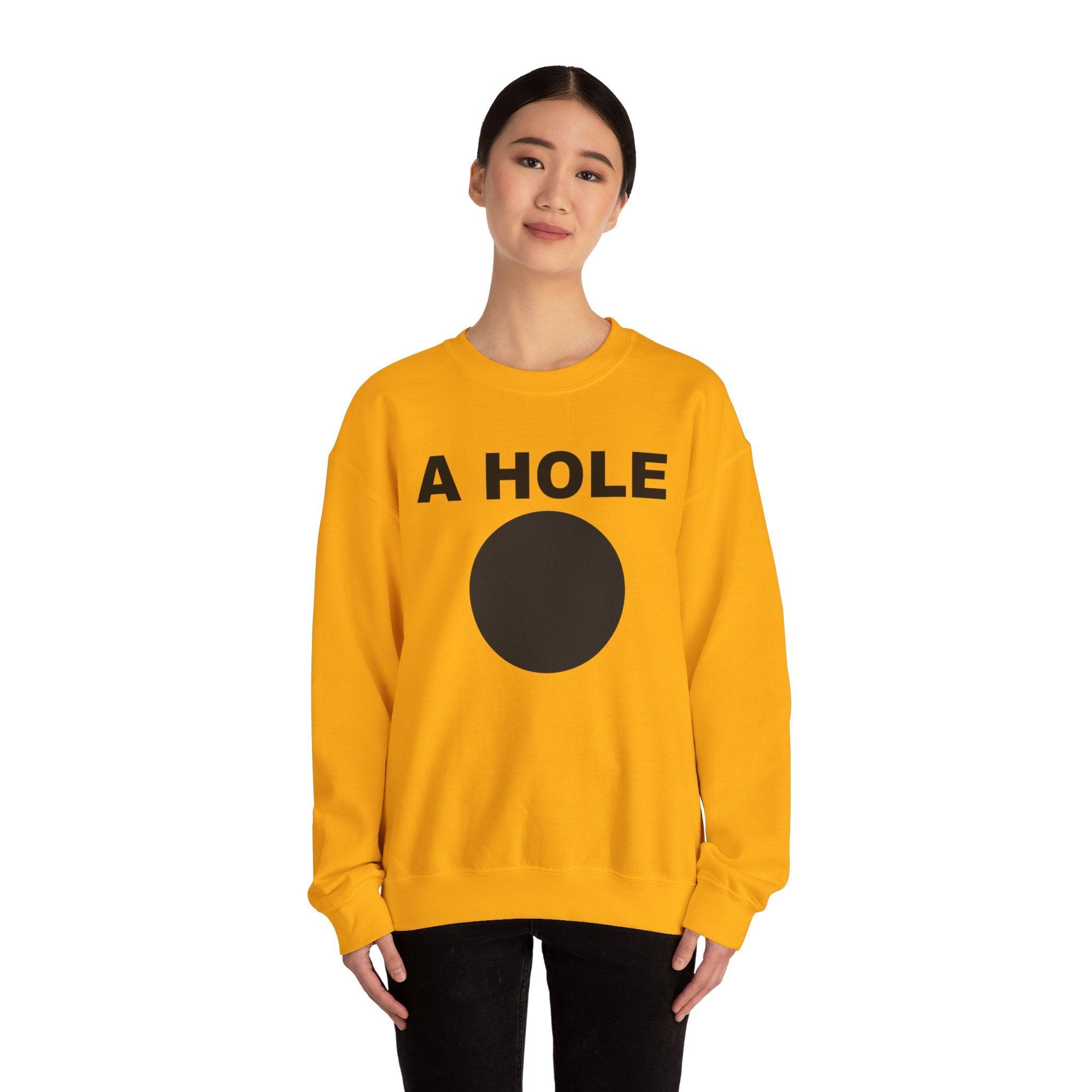 A Hole - Sweatshirt - Witty Twisters Fashions