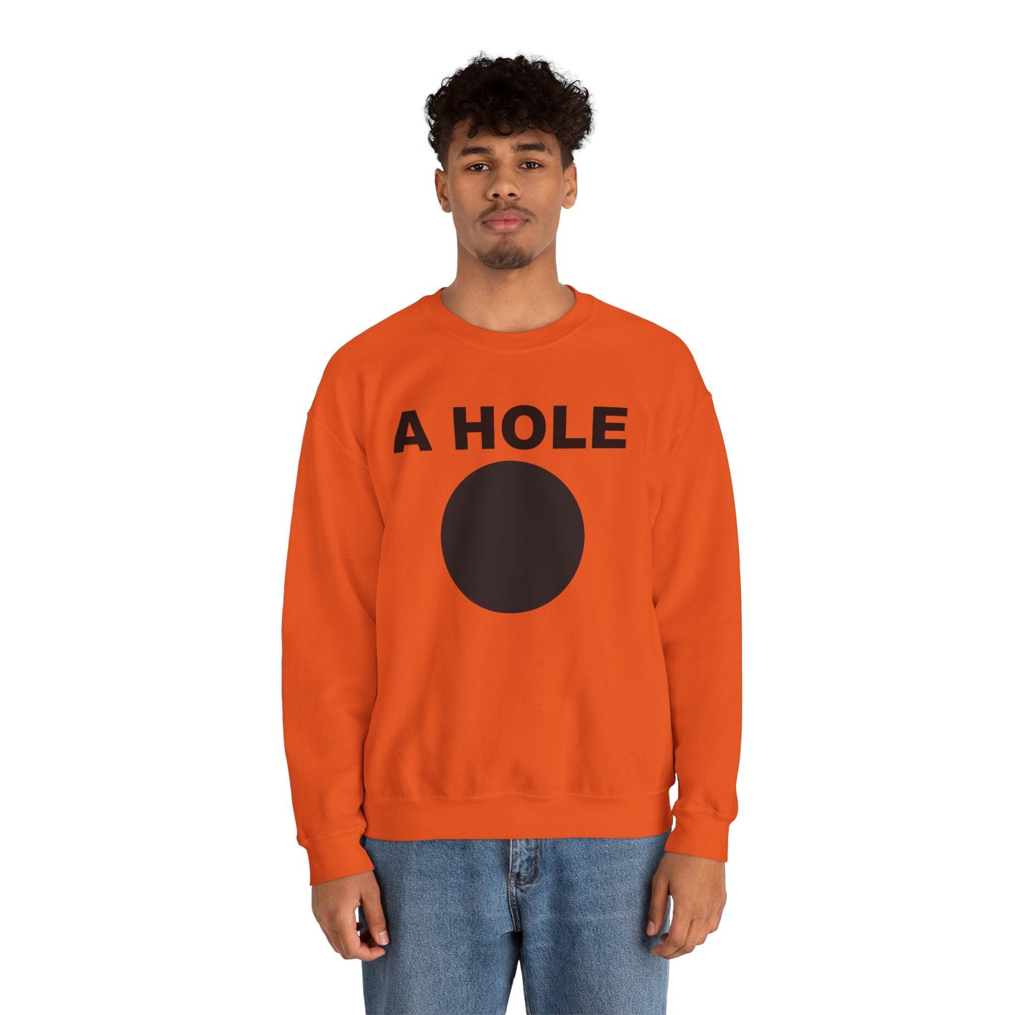 A Hole - Sweatshirt - Witty Twisters Fashions