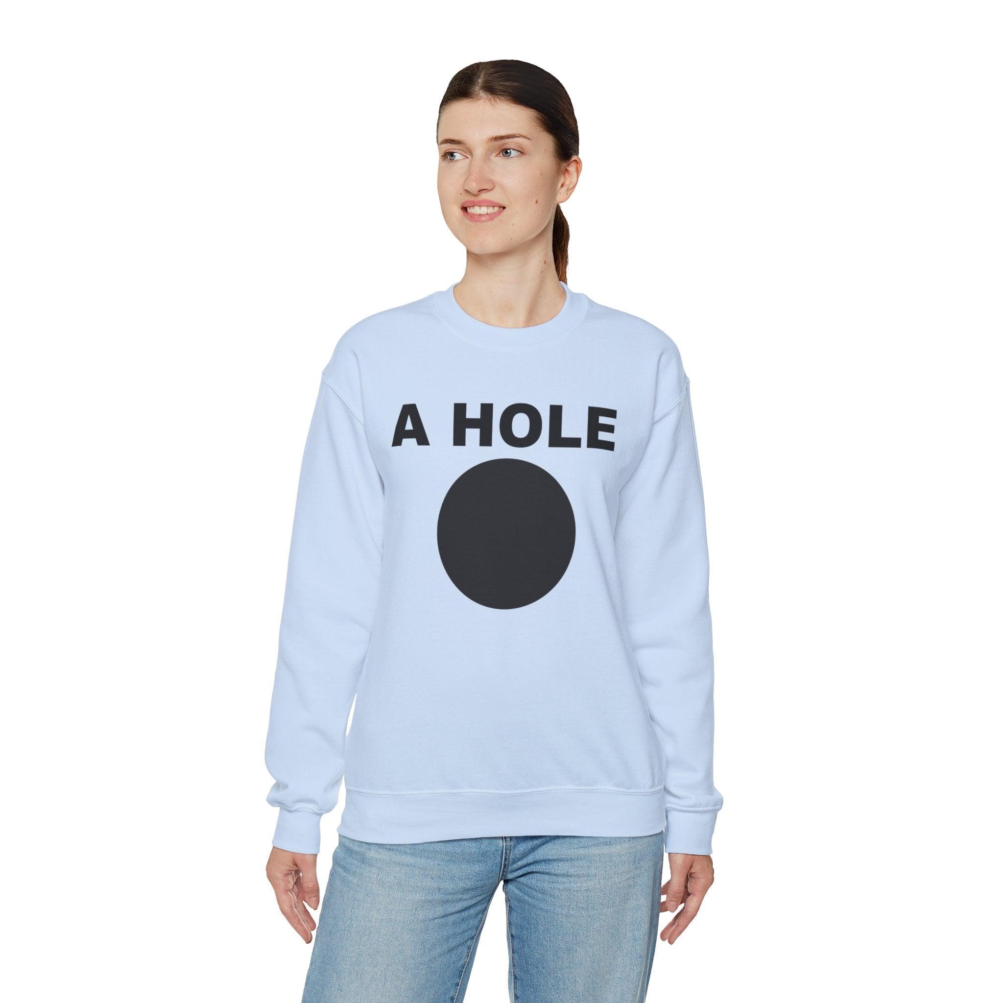 A Hole - Sweatshirt - Witty Twisters Fashions