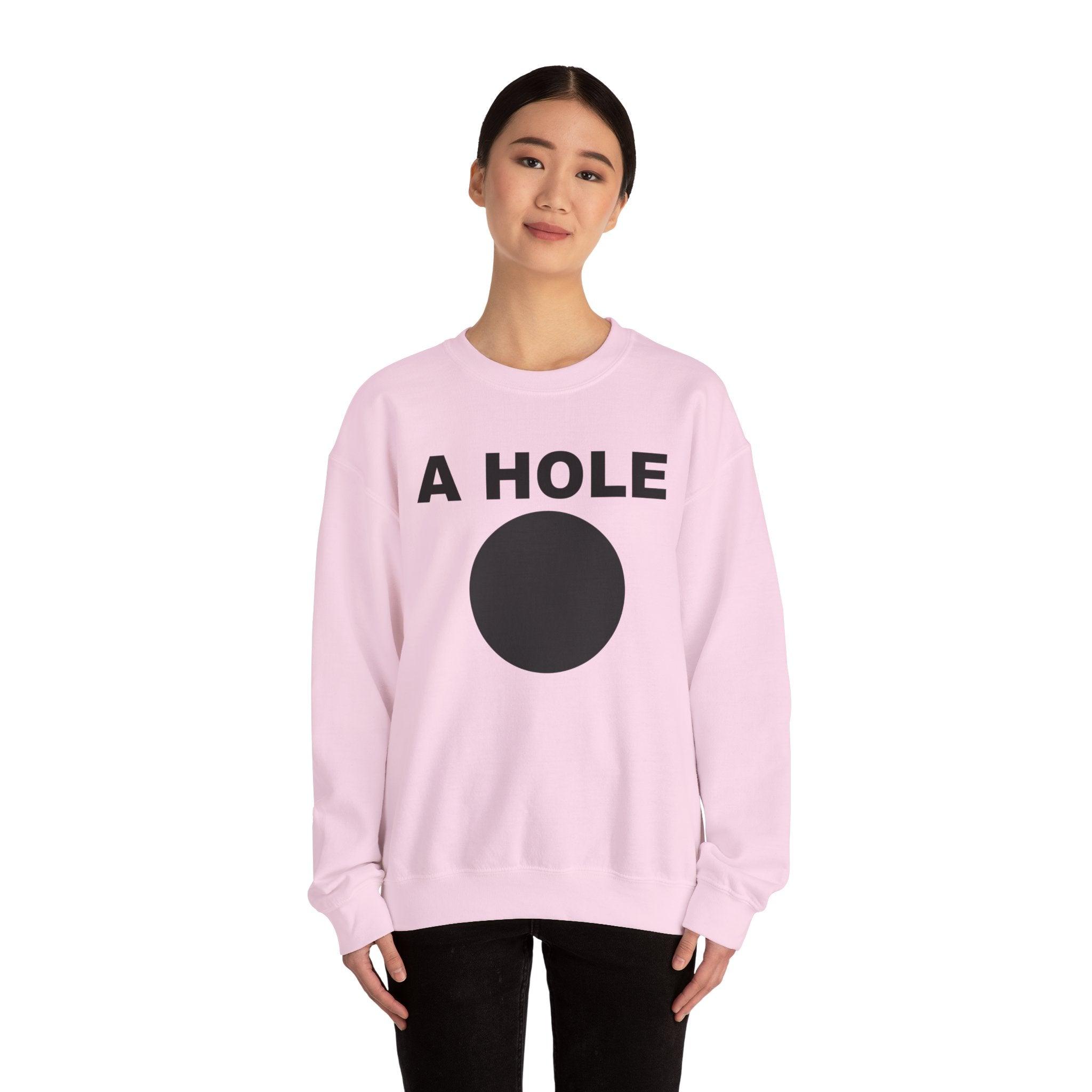 A Hole - Sweatshirt - Witty Twisters Fashions