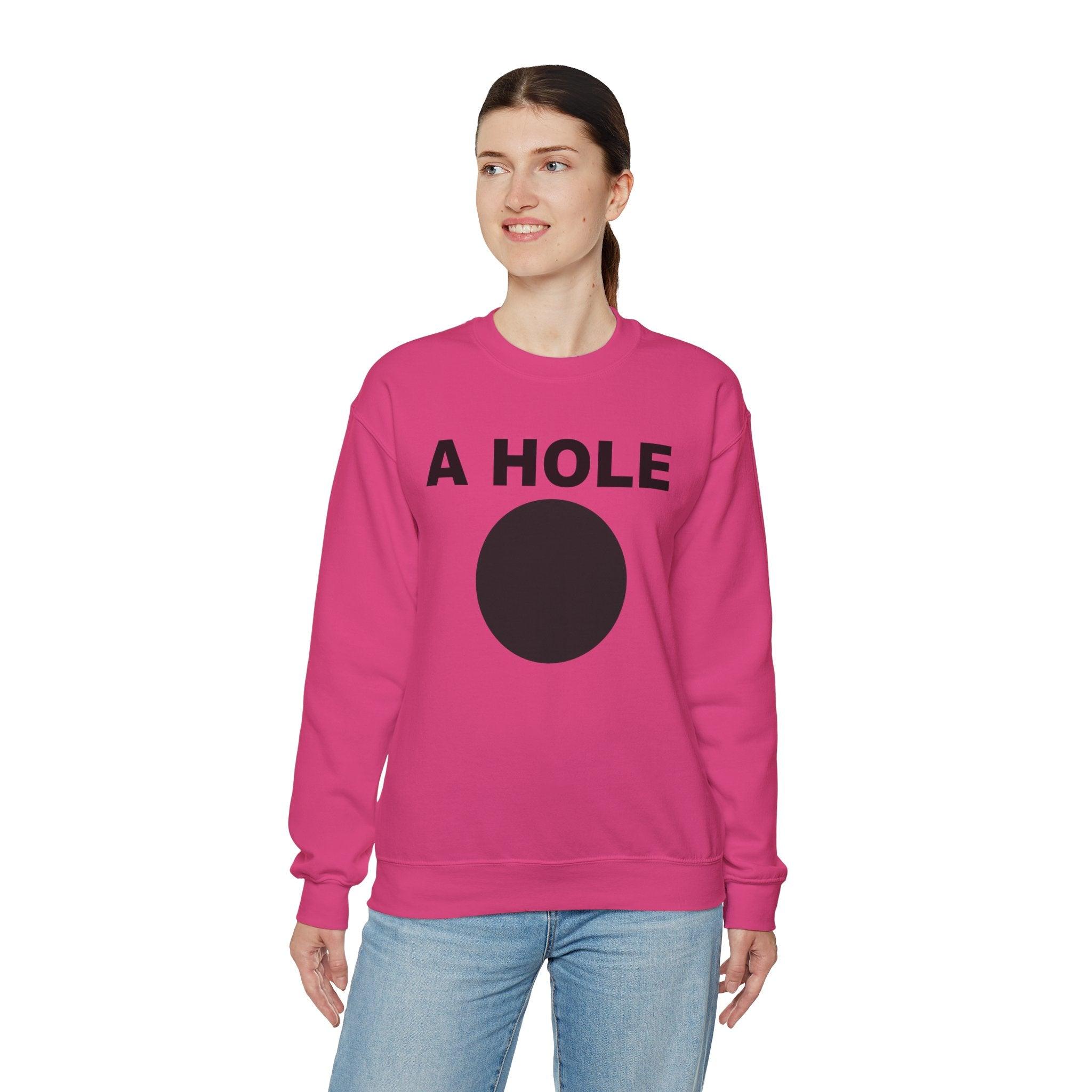 A Hole - Sweatshirt - Witty Twisters Fashions