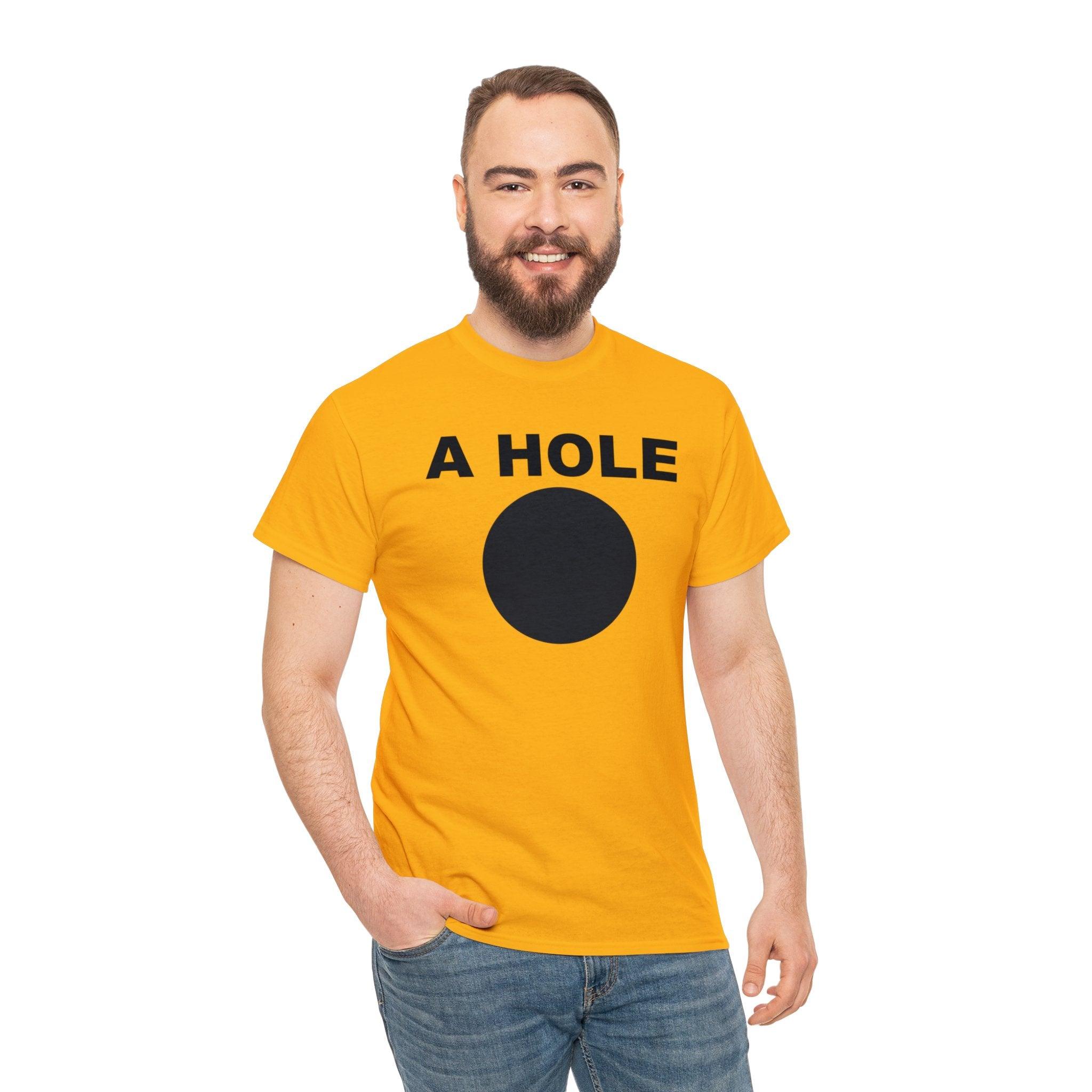 A Hole - T-Shirt - Witty Twisters Fashions