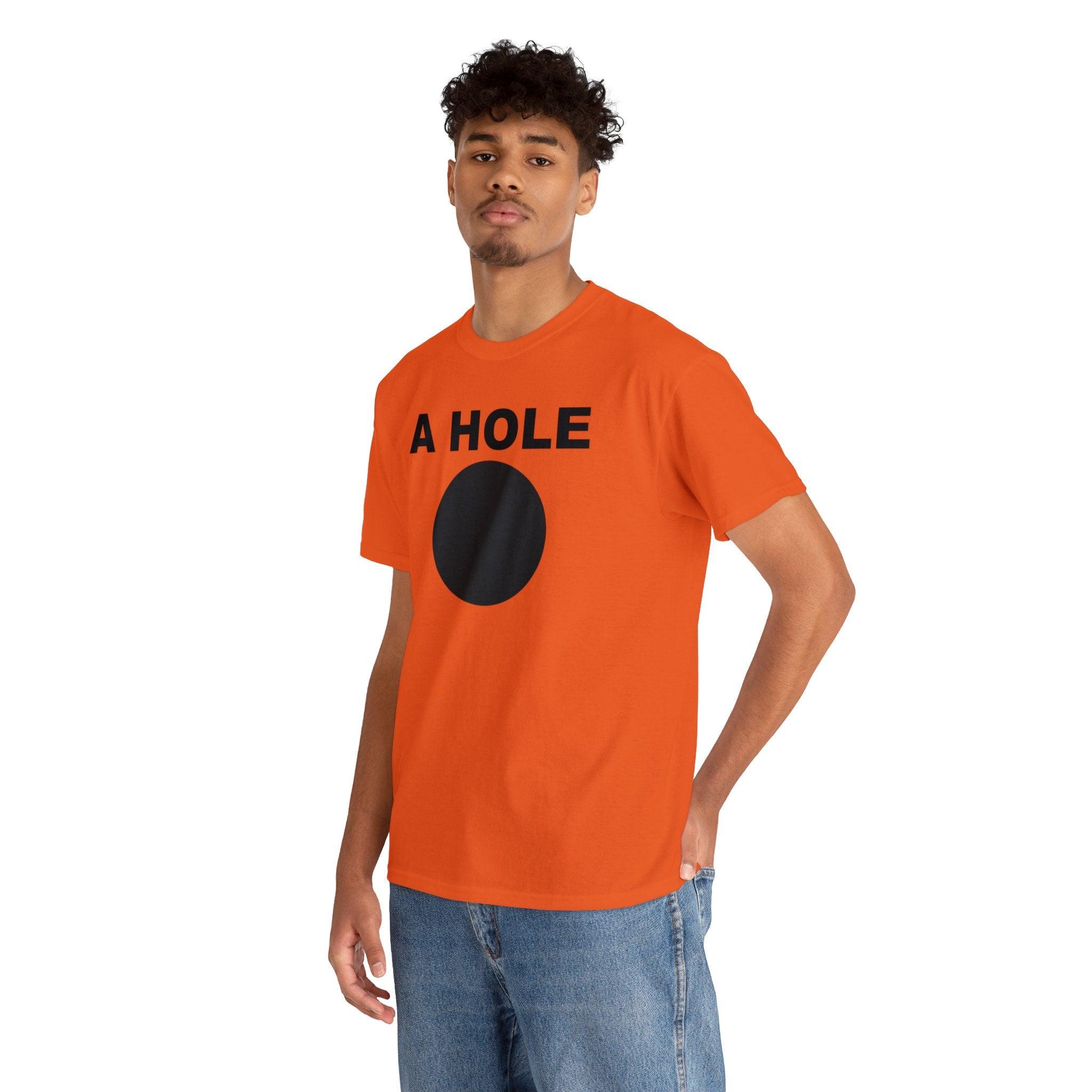 A Hole - T-Shirt - Witty Twisters Fashions