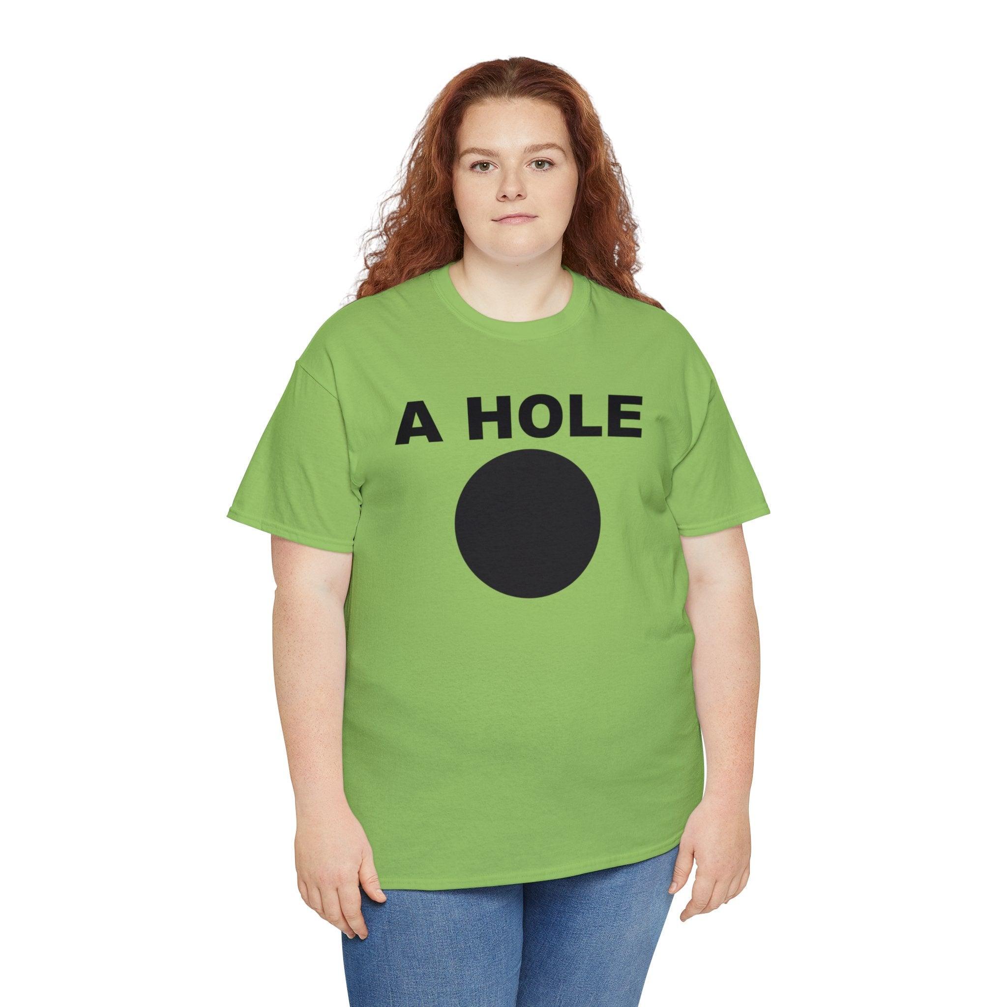 A Hole - T-Shirt - Witty Twisters Fashions