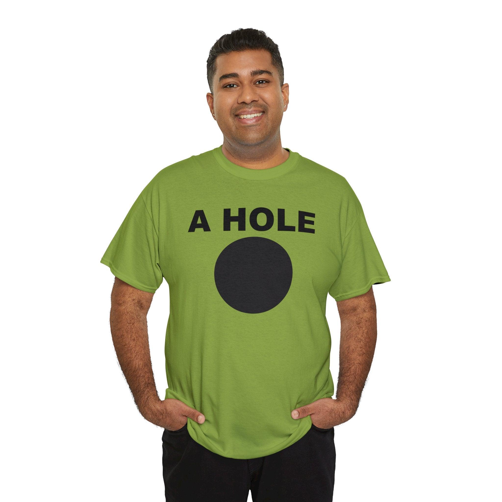 A Hole - T-Shirt - Witty Twisters Fashions