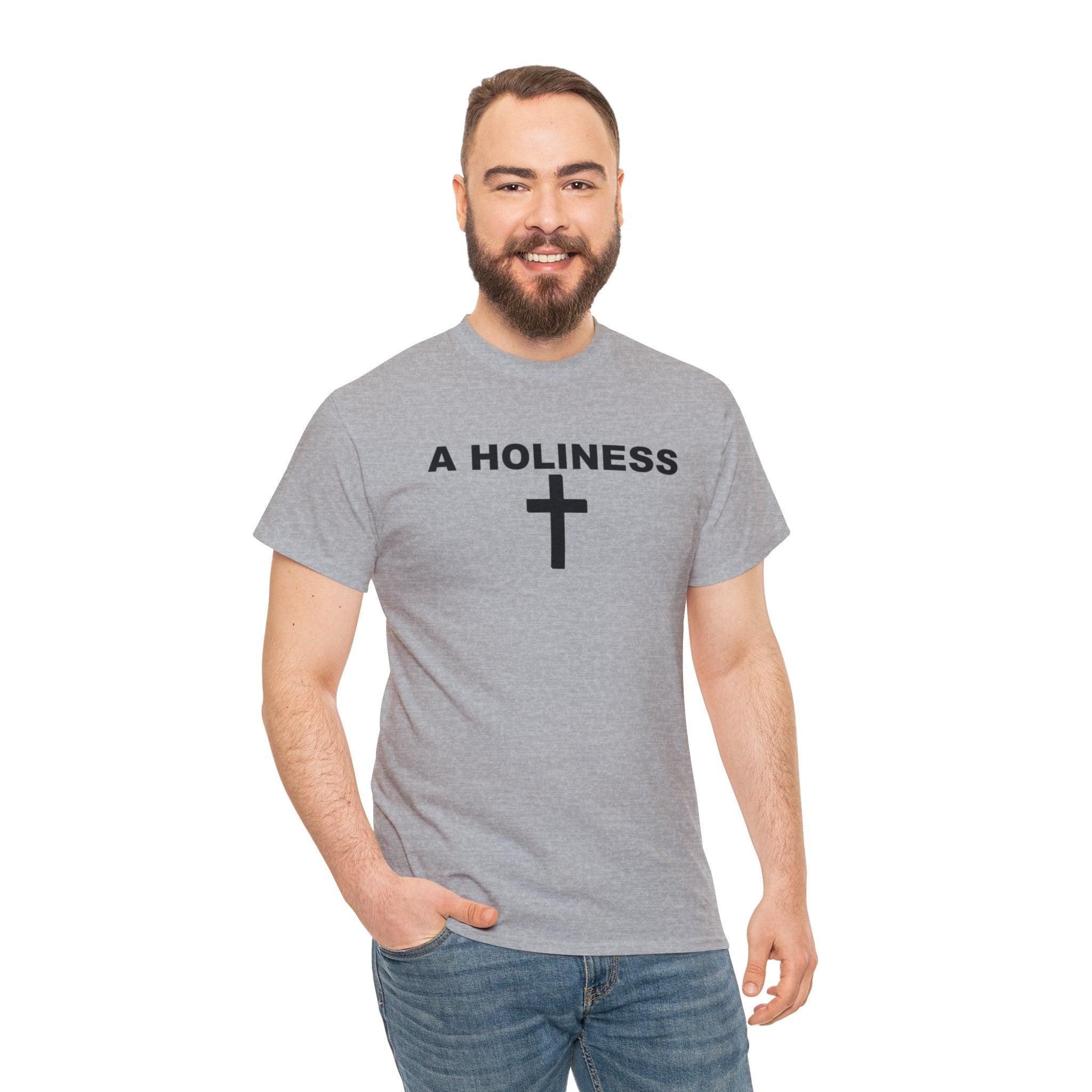 A Holiness - T-Shirt - Witty Twisters T-Shirts