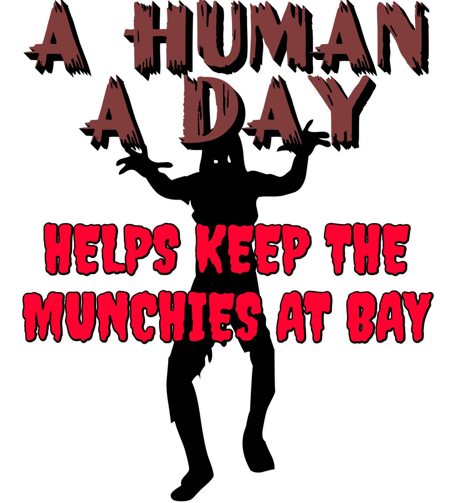 A Human A Day Helps Keep The Munchies at Bay - Hoodie - Witty Twisters T-Shirts