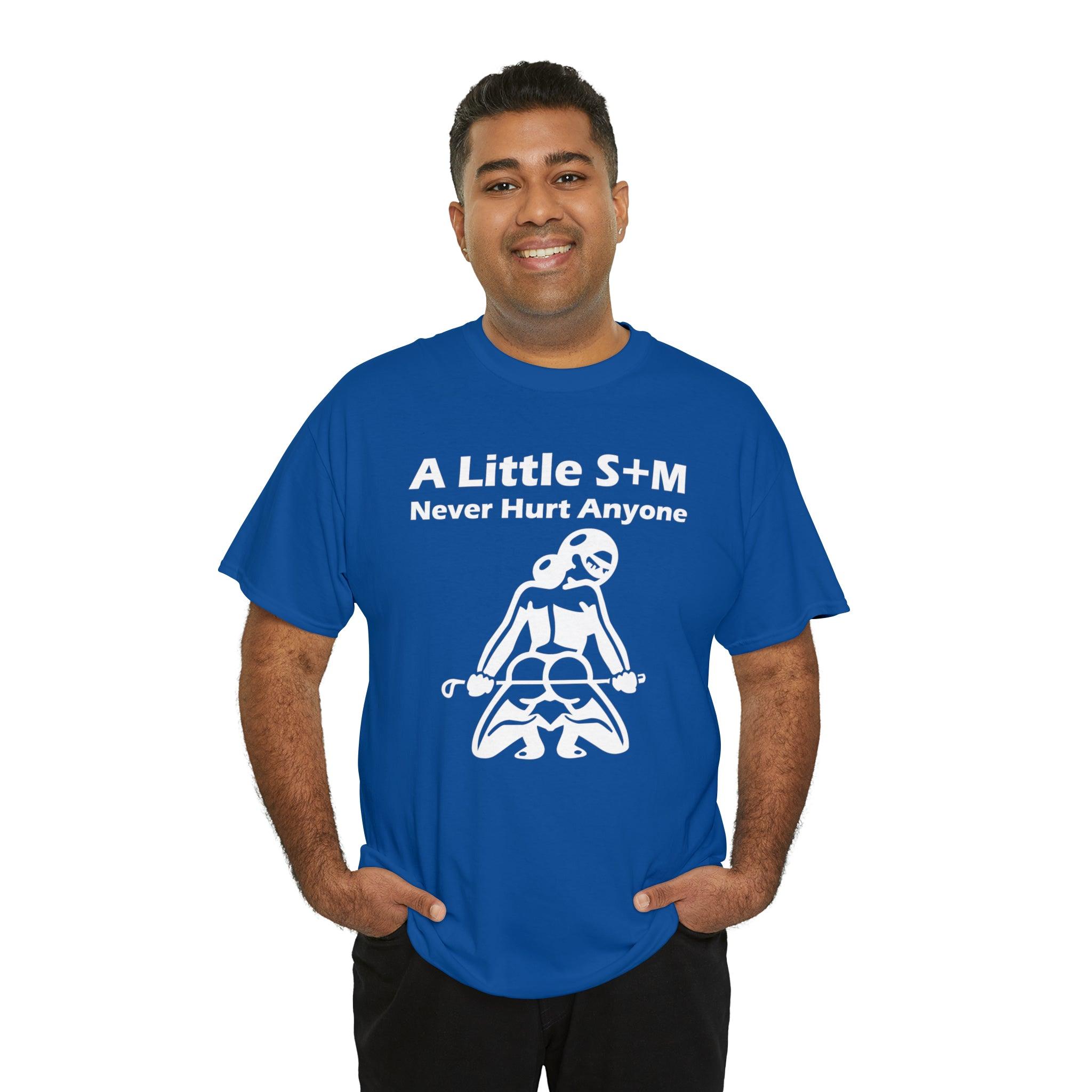 A Little S+M Never Hurt Anyone - T-Shirt - Witty Twisters Fashions