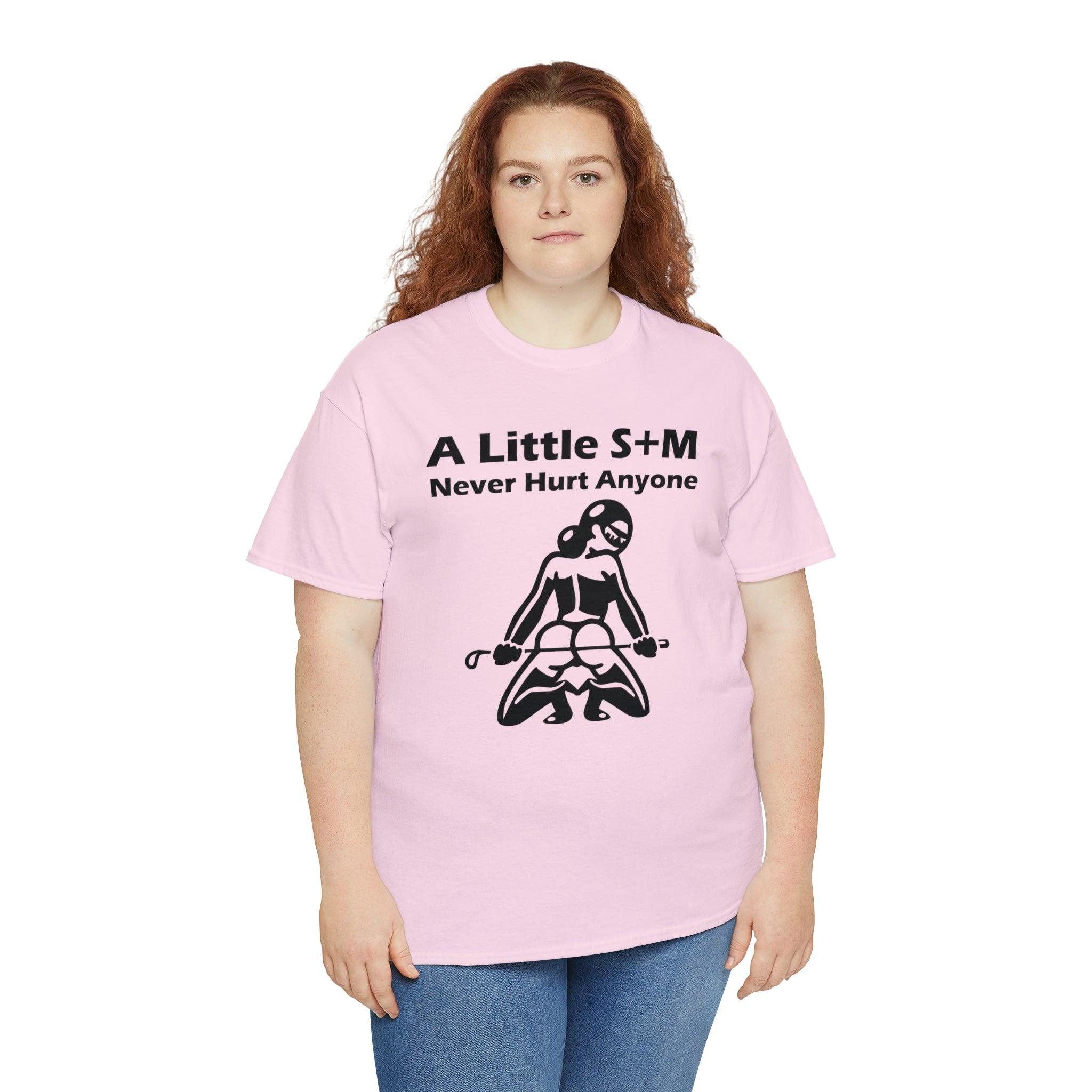 A Little S+M Never Hurt Anyone - T-Shirt - Witty Twisters Fashions