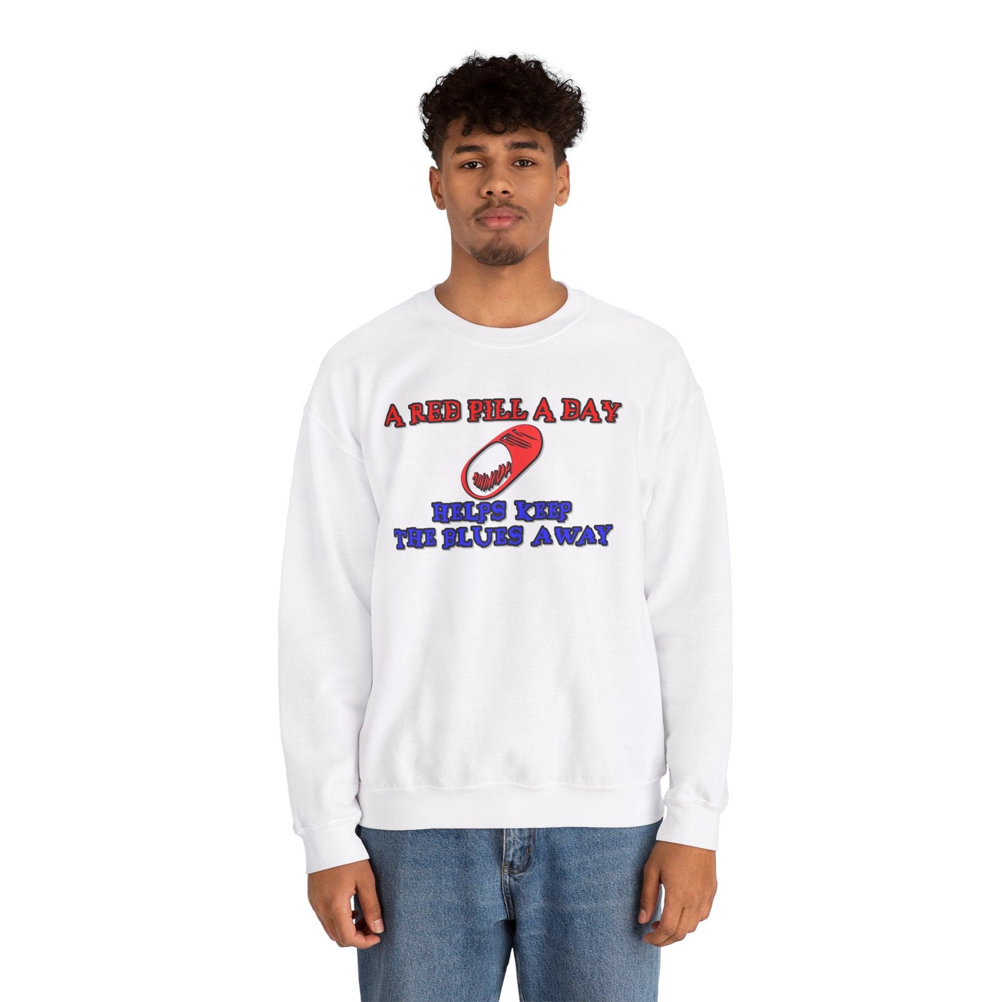 A red pill a day helps keep the blues away - Sweatshirt - Witty Twisters T-Shirts