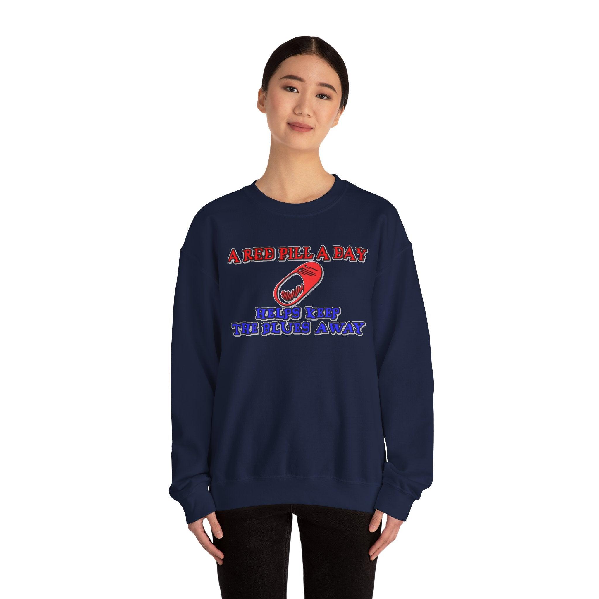 A red pill a day helps keep the blues away - Sweatshirt - Witty Twisters T-Shirts