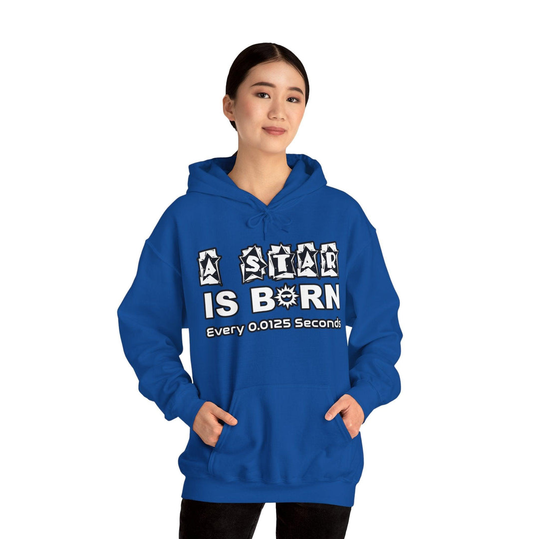 A Star Is Born Every 0.0125 Seconds - Hoodie - Witty Twisters T-Shirts