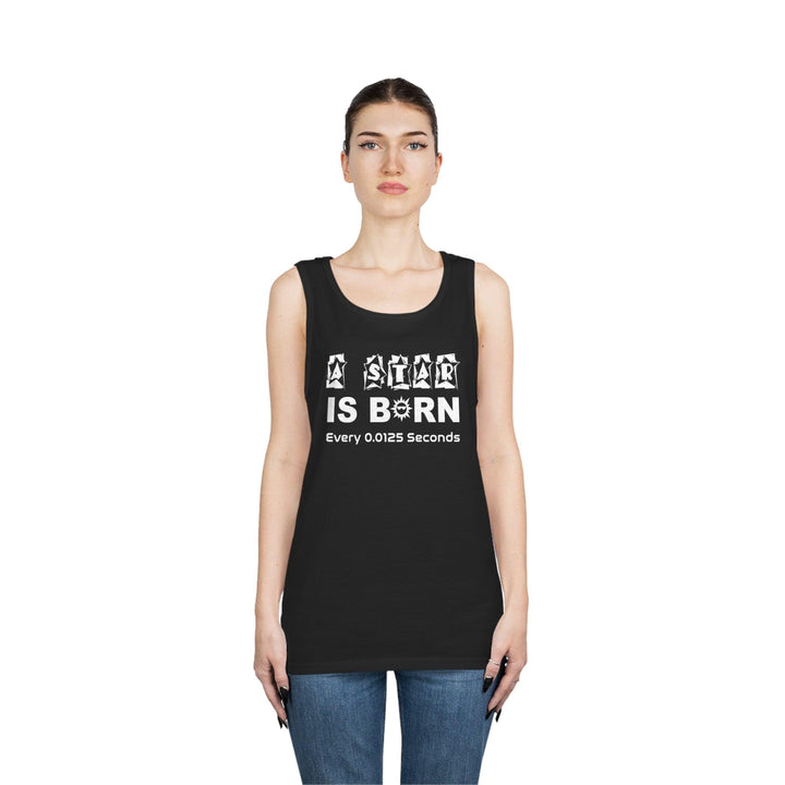 A Star Is Born Every 0.0125 Seconds - Tank Top - Witty Twisters T-Shirts