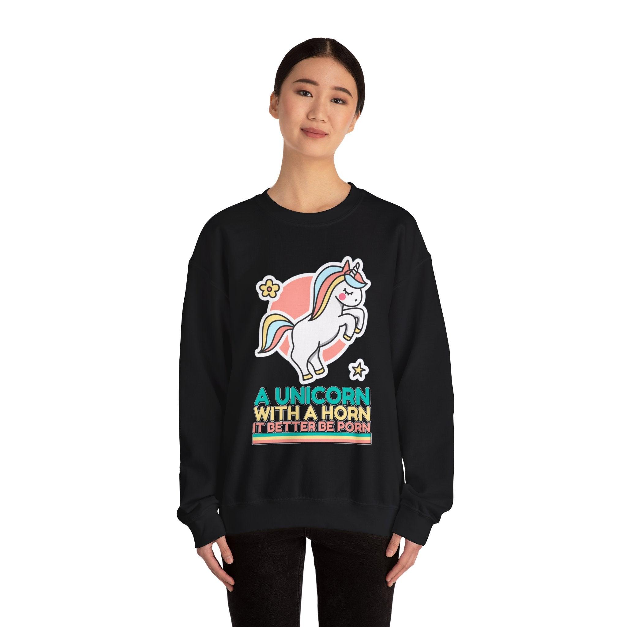 A unicorn with a horn it better be porn - Sweatshirt - Witty Twisters Fashions