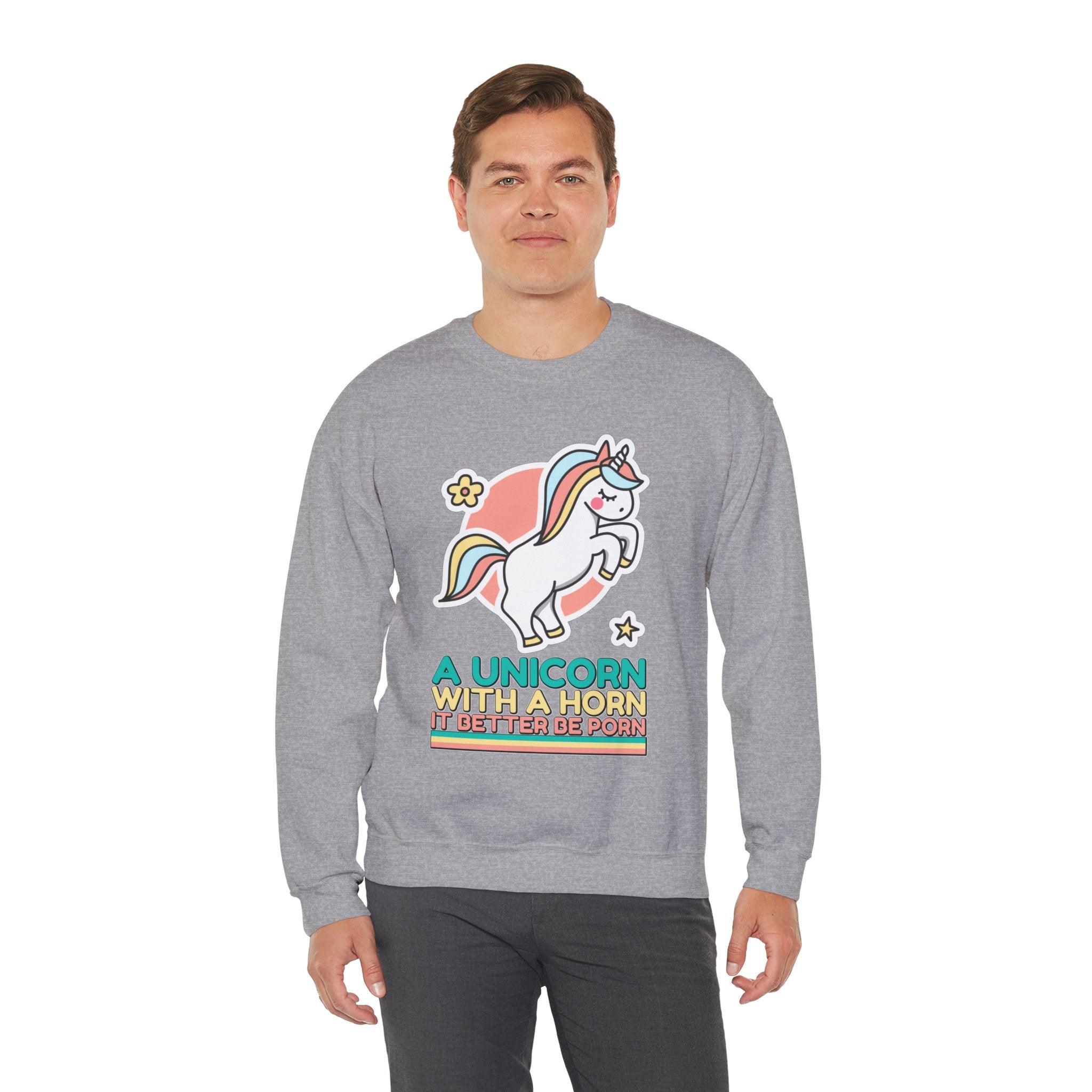 A unicorn with a horn it better be porn - Sweatshirt - Witty Twisters Fashions