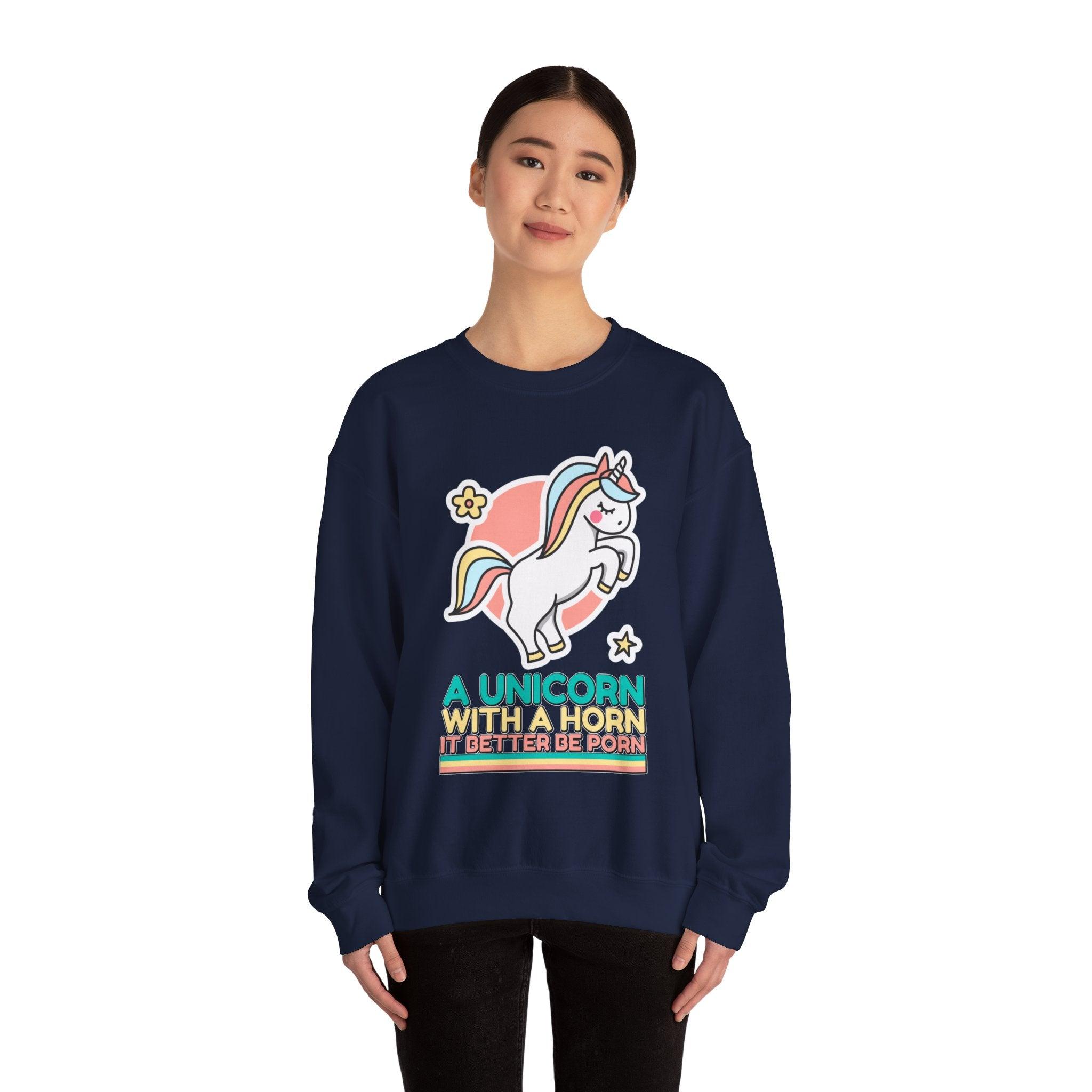 A unicorn with a horn it better be porn - Sweatshirt - Witty Twisters Fashions