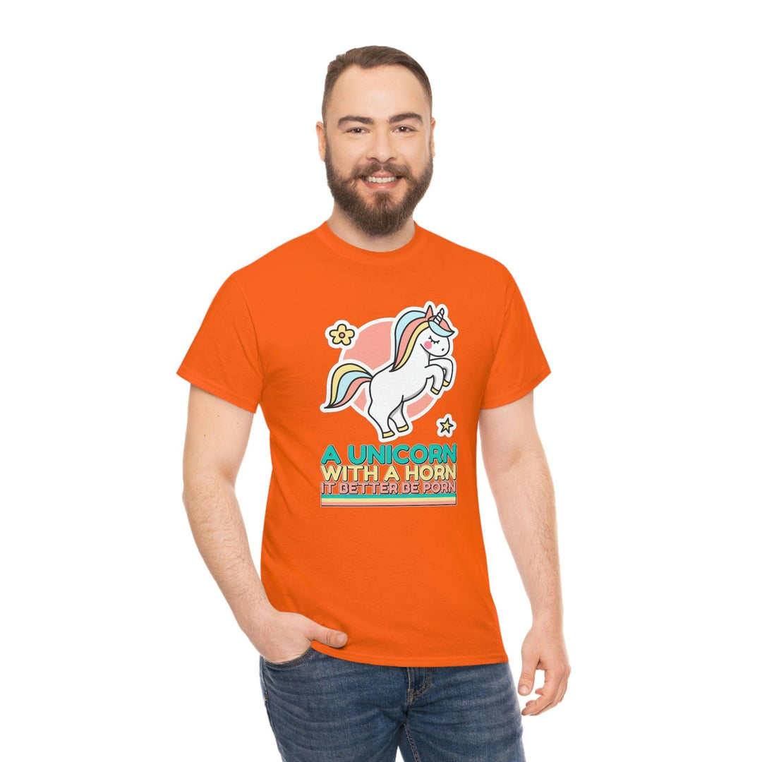 A unicorn with a horn - it better be porn - Witty Twisters T-Shirts